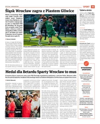 NR 13 (126) – KWIECIEŃ 2023
19
SPORT
Kibiców wrocławskiego Śląska
czeka Wielki Czwartek pełen
wielkich emocji. Podopieczni
trenera Ivana Djurdjevicia wła-
śnie 6 kwietnia rozegrają kolej-
ny mecz w rozgrywkach PKO
BP Ekstraklasy. Na Tarczyński
Arena przyjedzie zespół Piasta
Gliwice, z którym w rundzie je-
siennej piłkarze WKS-u zremiso-
wali 1:1. Jak będzie tym razem?
Przekonamy się już 6 kwietnia.
Początek meczu o godz. 18.
I Mateusz Lubański
W meczu 27. kolejki PKO BP Ekstra-
klasy pomiędzy Śląskiem Wrocław
i Piastem Gliwice trudno wskazać
wyraźnego faworyta. Oba zespoły
w rundzie wiosennej radzą sobie ze
zmiennym szczęściem. Nie zmie-
nia to jednak faktu, że gospodarze
dołożą wszelkich starań, aby wyko-
rzystać atut własnego boiska i do-
pisać sobie trzy punkty. Tym bar-
dziej że do składu Śląska powracają
nieobecni w poprzednim spotkaniu
John Yeboah i Erik Exposito, nie-
kwestionowani liderzy WKS-u.
PKO BP Ekstraklasa powraca na
Tarczyński Arena po niemalże
trzech tygodniach przerwy. Po-
przednie domowe spotkanie Ślą-
ska zostało rozegrane 18 marca.
Od tego czasu podopieczni tre-
nera Djurdjevicia zaliczyli mnó-
stwo intensywnych treningów,
testy wydolnościowe, cyklicz-
ne badania krwi i składu ciała,
a także dwa mecze – sparing ze
Startem Namysłów i wyjazdo-
we starcie z Lechią Gdańsk. Jak
zwykle emocji można się spo-
dziewać nie tylko na boisku. Na
sektorze rodzinnym czekać będą
atrakcje zarówno dla najmłod-
szych, jak i nieco starszych kibi-
ców Śląska. Gry, zabawy, stoisko
z PlayStation, klubowa maskotka
Orzeł Ślązak czy obecność ani-
matorów regularnie przyciągają
na Tarczyński Arena dzieci wraz
z rodzicami. Na meczu z Piastem
Gliwice sektor rodzinny znów bę-
dzie tętnił życiem.
Początek meczu z Piastem Gli-
wice już w czwartek, 6 kwietnia,
o godz. 18. Bilety można kupo-
wać za pośrednictwem systemu
on-line na stronie bilety.sla-
skwroclaw.pl, w kasach przy ul.
Oporowskiej 62 oraz w punktach
stacjonarnych, których lista znaj-
duje się na stronie internetowej
Śląska Wrocław. Ceny wejściówek
zaczynają się już od 25 zł za bilet
normalny.
9 kwietnia Sparta rozpoczyna nowy sezon PGE Ekstraligi wyjazdowym spotkaniem z mistrzem Polski, Motorem Lublin.
Pięć dni później będziemy świadkami kibicowskiego święta na Stadionie Olimpijskim. Do Wrocławia przyjedzie Unia Leszno.
I Michał Sałkowski
Popołudnie, czwartek, 23 marca,
Magnolia – i gromkie „Mistrz,
mistrz WTS” wykrzyczane przez
setki fanów Betardu Sparty. Tak
wyglądała prezentacja ekipy
żużlowców, w nowych kewla-
rach z logiem WTS-u na piersi.
Poprzedni sezon i odpadnięcie
w ćwierćfinale z Włókniarzem
Częstochowa ma być tylko wy-
padkiem przy pracy. Szczegól-
nie, że począwszy od 2017 roku,
ten ubiegły był jedynym, któ-
rego Sparta nie skończyła na
podium, w 2021 roku zgarnęła
nawet złoto.
Nie tylko zbroje są odnowione,
wzmocniona jest też grupa ryce-
rzy. Jest filar, brązowy medali-
sta Grand Prix, Maciej Janowski.
Jest trzykrotny mistrz świata Tai
Woffinden, który ostatnio de-
biutował w roli DJ’a w Zaklętych
Rewirach. Najlepsze koncerty
ma jednak dawać w tym roku
na torze. Mocno punktować ma
też zwycięzca turniejów Grand
Prix, Daniel Bewley. A na do-
kładkę, klub sfinalizował trans-
fer Piotra Pawlickiego, przez
lata kluczowego zawodnika Unii
Leszno. We Wrocławiu liczą na
młody narybek, największą na-
dzieję pokładają w Mateuszu
Paniczu. Do składu wróci też
mistrz świata Artiom Łaguta,
gdyż Polski Związek Motoro-
wy dopuścił Rosjan, mających
też polskie obywatelstwo, do
startów w polskich ligach. Kil-
ka dni po prezentacji wygrał
(13 pkt) XXXIV Kryterium Asów
i mógł przyjrzeć się formie naj-
bliższych rywali z Motoru Lu-
blin, Dominikowi Kuberze (11
pkt, 2. miejsce), trzykrotnemu
mistrzowi świata Bartoszowi
Zmarzlikowi (10 pkt/6 m.) i we-
teranowi Jarosławowi Hampelo-
wi (7 pkt/9 m.). Hampel odbił to
sobie, wygrywając mistrzostwa
Piotra Protasiewicza, turniej
kończący karierę „PePe”.
Koniec jednych jest w sporcie
nową historią drugich, młod-
szych. Sezon 2023 Betard Sparta
ma zamiar zapisać złotymi zgło-
skami. Pierwsza strona i starcie
z mistrzem Polski, Motorem, już
9.04 w Lublinie.
Śląsk Wrocław zagra z Piastem Gliwice
Medal dla Betardu Sparty Wrocław to mus
ADSRIANA
FICEK
W poprzednim domowym meczu Śląsk zremisował ze Stalą Mielec po golu Erika Exposito
WOJCIECH
TARCHALSKI
Maciej Janowski ma pomóc Sparcie wrócić na medalową ścieżkę
Tydzieńwskrócie
Zarówno piłkarki Śląska Wro-
cław, jak i zawodniczki Ślęzy
Wrocław pewnie awansowały
do ćwierćfinału Orlen Pucharu
Polski Kobiet. Wojskowe poko-
nały 3:1 SWD II Wodzisław Ślą-
ski, a piłkarki Ślęzy rozprawiły
się 2:1 z Pogonią II Gościniec
nad Wisłą.
20-letni Dawid Bałdyga pod-
pisał kontrakt z drugą druży-
ną Śląska Wrocław i jest już po
oficjalnej prezentacji. Umowa
z napastnikiem wstępnie bę-
dzie obowiązywać do końca
obecnego sezonu.
Koszykarski Śląsk kończy
czarną przygodę w europej-
skich pucharach. Wrocławia-
nie w ostatnim meczu grupy A
7DaysEuroCup przegrali z Do-
lomiti Energia Trento 61:72.
Tym samym zakończyli pu-
charowe zmagania z bilansem
17 porażek i 1 wygranej. Udało
się ją odnieść u siebie w meczu
ze wspomnianą ekipą z Trento
(80:57).
WYDARZENIA
SPORTOWE
koszykówka
Energa Basket Liga, 10.04,
godz. 17.30, Hala Orbita,
WKS Śląsk Wrocław –
Trefl Sopot
(Polsat Sport Extra)
piłka nożna
PKO Ekstraklasa:
6.04, godz. 18,
Tarczyński Arena,
Śląsk Wrocław –
Piast Gliwice
(Canal+ Sport)
siatkówka
TAURON 1. Liga Mężczyzn:
6.04, godz. 20, Hala Orbita,
Chemeko-System Gwar-
dia Wrocław – Exact Sys-
tem Norwid Częstochowa
Żużel
PGE Ekstraliga: 9.04, godz.
19.15, Stadion Żużlowy
Motor Lublin
Platinum Motor Lublin –
Betard Sparta Wrocław
(Canal+ Sport5)
 