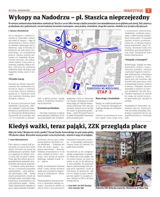 NR 13 (126) – KWIECIEŃ 2023
7
W miniony weekend ekipa budowlana zamknęła pl. Staszica i przez kilka miesięcy będzie prowadzić tam skomplikowane prace głęboko pod ziemią. Gdy zakończy
przebudowę sieci podziemnych, zacznie budować torowisko tramwajowe, nową jezdnię, oświetlenie, drogi dla rowerów, chodniki oraz przejścia dla pieszych.
I Bartosz Chochołowski
Jest to związane z wielkim re-
montem ul. Pomorskiej i zachod-
niej części pl. Staszica – ciągu od
skrzyżowania z Dubois niemal
do wiaduktu kolejowego nad ul.
Reymonta. Jadąc w kierunku ul.
Reymonta czy dalej mostu Oso-
bowickiego, nie przejedziemy
przez pl. Staszica, musimy sko-
rzystać z ul. Łowieckiej. W prze-
ciwnym kierunku, do Dubois,
należy wybrać trasę przez ul.
Łowiecką, Kurkową i dalej w Du-
bois. Jeśli ktoś ma możliwość
nadłożenia drogi i ominięcia tego
fragmentu miasta, warto to roz-
ważyć.
714 jeździ inaczej
Zmieniła się również trasa tym-
czasowej linii autobusowej 714.
Autobusy jadące z Osobowic
w kierunku Dworca Nadodrze
pojadą od ul. Reymonta przez
ulice Łowiecką i Kurkową, place
Strzelecki i Staszica.
W kierunku przeciwnym będą
odjeżdżały z przystanku „Dwo-
rzec Nadodrze”, który jest zloka-
lizowany po południowej stronie
pl. Powstańców Wielkopolskich
(przystanek dla tramwajów linii
1, 8 i 70 w kierunku ul. Słowiań-
skiej, w pobliżu poczty) i pojadą
przez ul. Trzebnicką i Kleczkow-
ską do Reymonta.
Gruntowna przebudowa
– Tak dużej inwestycji w ważnej
komunikacyjnie lokalizacji nie da
się przeprowadzić bez utrudnień,
wyłączenia z ruchu ul. Pomorskiej
i pl. Staszica. Budujemy nie tylko
nową drogę, ale również wymie-
niamy podziemne XIX-wieczne
instalacje, których od 120 lat nikt
nie ruszał. To gruntowna przebu-
dowa – mówi Krzysztof Świercz
ze spółki Wrocławskie Inwestycje,
która prowadzi prace.
Nowa droga z torowiskiem
Nikogo nie trzeba przekonywać,
że ul. Pomorska wymagała po-
rządnego liftingu już od dłuższe-
go czasu.
Efektem prowadzonych teraz
prac będzie nowa droga wraz
z torowiskiem, oświetleniem,
chodnikami, ścieżkami rowero-
wymi, a także licznymi nasadze-
niami nowej zieleni. To wszystko
zapewni komfort przemiesz-
czania się, co odczują wszyscy,
którzy przemierzali „starą” Po-
morską. Natomiast nowe sieci
montowane pod ziemią będą do-
brze służyć mieszkańcom przez
kolejne dziesięciolecia.
1 listopada z tramwajem?
Modernizując, budując od nowa,
budowlańcy zadbali o komu-
nikacyjne artefakty. Odsłonili
i zachowali fragment torów ko-
lejki wąskotorowej, prowadzącej
niegdyś do Trzebnicy. Wyko-
nawca prac robi wszystko, aby
możliwe było puszczenie ruchu
tramwajowego przez pl. Staszica
w okresie 1 listopada. Znacznie
ułatwiłoby to dotarcie na cmen-
tarz Osobowicki. Na razie Wro-
cławskie Inwestycje nic obiecać
nie mogą, ale zostało narzuco-
ne takie tempo prac, aby było to
możliwe.
Przebudowa ul. Pomorskiej i za-
chodniej części pl. Staszica po-
trwa do połowy przyszłego roku.
Jej koszt to ponad 66 mln zł i jest
współfinansowana z Polskiego
Ładu.
INWESTYCJE
Wykopy na Nadodrzu – pl. Staszica nieprzejezdny
Odpryski farby? Bezpieczna strefa upadku? Zarząd Zasobu Komunalnego ma pod swoją opieką
176 placów zabaw. Wszystkie muszą przejść coroczną kontrolę – właśnie trwają ich przeglądy.
I Anna Aleksandrowicz
Place zabaw w zasobie ZZK po-
wstawały na przestrzeni wielu
dekad. Zmieniał się dostęp do
produkowanych sprzętów, moda
na urządzenia do zabawy. Dzie-
ci raczej nikt nie pytał o zdanie.
Teraz, gdy ZZK zabiera się za za-
gospodarowanie podwórka, prze-
prowadza konsultacje społeczne.
– To właśnie wtedy dowiaduje-
my się, co interesuje przyszłych
użytkowników – mówi Aleksan-
dra Lipertowska z ZZK. – Kiedyś
dużym powodzeniem cieszyły się
huśtawki ważki, teraz dzieci wolą
konstrukcje wspinaczkowe z lin,
czyli popularne pająki – dodaje.
Nadal najważniejszą zabawką na
placu zabaw pozostaje huśtawka.
Powstające obecnie place zabaw
muszą spełniać określone nor-
my budowlane. – Podwórko nie
może być małe i wąskie – za-
znacza Lipertowska. – Musi być
oddalony przynajmniej 10 m od
okien, kubłów na śmieci i par-
kingu, mieć dostęp do światła
dziennego, najlepiej w godz. 12-
16 – wylicza.
Kiedyś na podwórkach królował
asfalt i trawa, dzisiaj fachowcy
wybierają rozwiązania wygod-
niejsze w użytkowaniu: tartan,
kamień płukany.
Przeprowadzenie dorocznej kon-
troli to obowiązek każdego za-
rządcy. Najczęstsze defekty to
zdarta farba z pomalowanych
metalowych elementów, przetar-
cia – z naturalnego użytkowania.
Czasem trzeba coś naprawić, bo
padło ofiarą wandala.
Sprawdzane są też odległości
między urządzeniami na podwór-
ku. Ważna jest strefa upadku: jak
już komuś zdarzy się spaść na
ziemię, to tak, by nie uderzył się
w inną zabawkę. Na podstawie
raportu pokontrolnego ZZK pla-
nuje prace naprawcze. Cenne są
informacje od opiekunów. Gdy
coś nie działa na placu zabaw,
powinni zgłosić to zarządcy te-
renu. Jeśli jest to ZZK, to do Biura
Obsługi Klienta.
› Lista BOK-ów ZZK Wrocław
wroc.city/zzk-bok
Kiedyś ważki, teraz pająki, ZZK przegląda place
ZZK
WROCŁAW
Podwórko ZZK: Kotlarska, Łaciarska, Nożownicza, pl. Nowy Targ
WI
 