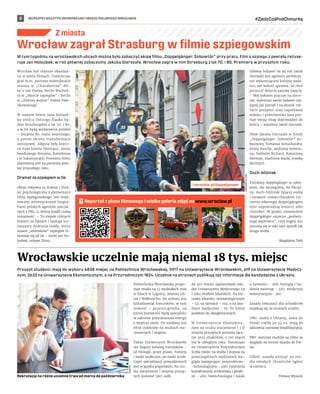 BEZPŁATNY BIULETYN INFORMACYJNY URZĘDU MIEJSKIEGO WROCŁAWIA #ZjedzCośPodChmurką
8
W tym tygodniu na wrocławskich ulicach można było zobaczyć ekipę filmu „Doppelgänger. Sobowtór” przy pracy. Film o szpiegu z peerelu reżyse-
ruje Jan Holoubek, w roli głównej zobaczymy Jakuba Gierszała. Wrocław zagra w nim Strasburg z lat 70. i 80. Premiera w przyszłym roku.
Wrocław był chętnie obsadza-
ny w wielu filmach. Dotychczas
grał m.in. portowe holenderskie
miasto w „Charakterze” Mi-
ke’a van Diema, Berlin Wschod-
ni w „Moście szpiegów” i Berlin
w „Zimnej wojnie” Pawła Paw-
likowskiego.
W nowym filmie Jana Holoub-
ka stolica Dolnego Śląska bę-
dzie Strasburgiem z lat 70. i 80,
a w tle będą wydarzenia polskie
– Sierpnia 80, stanu wojennego,
a potem okresu transformacji
ustrojowej. Zdjęcia były kręco-
ne koło hotelu Monopol, domu
handlowego Renoma, Kameleona
i w Sukiennicach. Premiera filmu
planowana jest na pierwszą poło-
wę przyszłego roku.
Dramat ze szpiegiem w tle
Obraz reżysera to dramat i thril-
ler psychologiczny z elementami
filmu szpiegowskiego. Jest inspi-
rowany autentycznymi biogra-
fiami polskich agentów specjal-
nych z PRL-u, którzy kradli cudzą
tożsamość. – To zlepek różnych
historii na faktach i zasługa sce-
narzysty Andrzeja Gołdy, który
losami „wtórników” szpiegów in-
teresuje się od lat – mówi Jan Ho-
loubek, reżyser filmu.
Główny bohater (w tej roli Jakub
Gierszał) jest agentem perfekcyj-
nie wykonującym kolejne zada-
nia, ale miłość sprawia, że chce
porzucić dotychczasowe zajęcie.
- Mój bohater pracuje na zlece-
nie, wykonuje swoje zadanie naj-
lepiej jak potrafi i na skutek róż-
nych perypetii oraz napotkanej
miłości i przeciwności losu pró-
buje swoją misję doprowadzić do
końca – wyjaśnia Jakub Gierszał.
Obok Jakuba Gierszała w filmie
„Doppelgänger. Sobowtór” zo-
baczymy Tomasza Schuchardta,
Emily Kusche, Andrzeja Sewery-
na, Nathalie Richard, Katarzynę
Herman, Joachima Raafa, Jessikę
McIntyre.
Duch-bliźniak
Tytułowy doppelgänger to sobo-
wtór, ale szczególny, bo fikcyj-
ny, duch-bliźniak żyjącej osoby
i zarazem szwarccharakter (uj-
rzenie własnego doppelgängera
było zapowiedzią śmierci albo
choroby). W języku niemieckim
doppelgänger oznacza „podwój-
nego wędrowca”, czyli kogoś, kto
porusza się w taki sam sposób jak
druga osoba.
Magdalena Talik
Z miasta
Przyszli studenci mają do wyboru 6838 miejsc na Politechnice Wrocławskiej, 5917 na Uniwersytecie Wrocławskim, 619 na Uniwersytecie Medycz-
nym, 2632 na Uniwersytecie Ekonomicznym, a na Przyrodniczym 1824. Uczelnie na stronach publikują też informacje dla kandydatów z Ukrainy.
Politechnika Wrocławska propo-
nuje studia na 13 wydziałach oraz
w filiach w Legnicy, Jeleniej Gó-
rze i Wałbrzychu. Do wyboru jest
kilkadziesiąt kierunków, w tym
nowość – geoenergetyka, na
której kształceni będą specjaliści
w zakresie pozyskiwania energii
z wnętrza ziemi. Do rozdania jest
6838 indeksów na studiach sta-
cjonarnych I stopnia.
Także Uniwersytet Wrocławski
ma bogaty katalog kierunków -
od filologii, przez prawo, historię
i nauki społeczne, po nauki ścisłe.
Część specjalizacji prowadzonych
jest w języku angielskim. Na stu-
dia stacjonarne I stopnia przyję-
tych zostanie 5917 osób.
Aż 305 miejsc zaplanowały wła-
dze Uniwersytetu Medycznego na
I roku studiów lekarskich. Na kie-
runku lekarsko-stomatologicznym
– 52, na farmacji – 192, a na ana-
lityce medycznej – 70. To limity
podobne do ubiegłorocznych.
W Uniwersytecie Ekonomicz-
nym na studia stacjonarne I i II
stopnia przyjętych zostanie łącz-
nie 2632 studentów, o 100 więcej
niż w ubiegłym roku. Natomiast
na Uniwersytecie Przyrodniczym
liczba miejsc na studia I stopnia na
poszczególnych wydziałach wy-
gląda następująco: przyrodniczo-
-technologiczny - 496; inżynieria
kształtowania środowiska i geode-
zji - 480; biotechnologia i nauki
o żywności - 368; biologia i ho-
dowla zwierząt - 320; medycyna
weterynaryjna - 160.
Zasady rekrutacji dla uchodźców
znajdują się na stronach uczelni.
UWr: osoby z Ukrainy, które do
Polski trafiły po 24.02, mają do
zaliczenia rozmowę kwalifikacyjną.
PWr: warunki studiów są różne ze
względu na termin wjazdu do Pol-
ski.
UMed: zasady przyjęć na stu-
dia młodych Ukraińców ogłosi
w czerwcu.
Tomasz Wysocki
Wrocław zagrał Strasburg w filmie szpiegowskim
Wrocławskie uczelnie mają niemal 18 tys. miejsc
Rekrutacja na różne uczelnie trwa od marca do października
FREEPIK
GRZEGORZ
RAJTER
Reportaż z planu filmowego i wielka galeria zdjęć na www.wroclaw.pl
l.wroclaw.pl/doppelganger
 