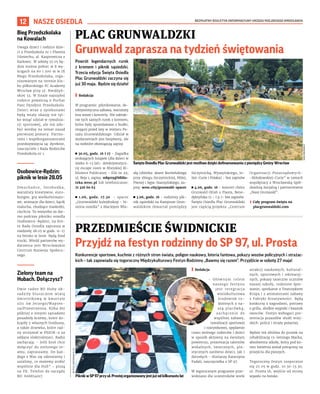 BEZPŁATNY BIULETYN INFORMACYJNY URZĘDU MIEJSKIEGO WROCŁAWIA
12 NASZE OSIEDLA
Powrót legendarnych rurek
z kremem i piknik sąsiedzki.
Trzecia edycja Święta Osiedla
Plac Grunwaldzki zaczyna się
już 30 maja. Będzie się działo!
I Redakcja
W programie: piknikowanie, de-
tektywistyczna zabawa, warsztaty
less waste i koncerty. Nie zabrak-
nie tych samych rurek z kremem,
które były sprzedawane z budki,
stojącej przed laty w miejscu Pa-
sażu Grunwaldzkiego. Udział w
wydarzeniach jest bezpłatny, ale
na niektóre obowiązują zapisy.
◼ 30.05, godz. 16 i 17 - Zagadka
znikających książek (dla dzieci w
wieku 6-13 lat)- detektywistycz-
ny escape room w Miejskiej Bi-
bliotece Publicznej – filii nr 29,
ul. Reja 1; zapisy: mbp29@biblio-
teka.wroc.pl lub telefonicznie:
71 326 60 63
◼ 1.06, godz. 17.30 - spacer
„Grunwaldzki kalejdoskop - hi-
storia osiedla” z Maciejem Wla-
złą (zbiórka: skwer Bocheńskiego
przy zbiegu Szczytnickiej, Miłej,
Piwnej i Sępa-Szarzyńskiego, za-
pisy: wroc.city/grunwald-spacer
◼ 3.06, godz. 16 - rodzinny pik-
nik sąsiedzki na Kampusie Grun-
waldzkim (kwartał pomiędzy
Szczytnicką, Wyszyńskiego, Jo-
liot-Curie i Polaka) - bez zapisów
◼ 4.06, godz. 16 - koncert chóru
Grunwald (Klub u Piasta, Bene-
dyktyńska 15 – I p.)- bez zapisów.
Święto Osiedla Plac Grunwaldzki
jest częścią projektu „Centrum
Organizacji Pozarządowych-
-Skłodowskiej-Curie” w ramach
współpracy z Wrocławską Spół-
dzielnią Socjalną i partnerstwem
„Nasz Grunwald”.
› Cały program święta na
placgrunwaldzki.com
PLAC GRUNWALDZKI
Grunwald zaprasza na tydzień świętowania
PRZEDMIEŚCIE ŚWIDNICKIE
Przyjdź na festyn rodzinny do SP 97, ul. Prosta
Konkurencje sportowe, kuchnie z różnych stron świata, poligon naukowy, loteria fantowa, pokazy wozów policyjnych i strażac-
kich – tak zapowiada się tegoroczny Międzykulturowy Festyn Rodzinny „Bawmy się razem”. Przyjdźcie w sobotę 27 maja!
I Redakcja
- Głównym celem
naszego festynu
jest integracja
wielokulturowa
środowisk ro-
dzinnych z na-
szą placówką,
zachęcenie do
wspólnej zabawy,
rywalizacji sportowej
i rozrywkowej, spędzenie
czasu wolnego rodziców i dzieci
w sposób aktywny na świeżym
powietrzu, prezentacja talentów
wokalnych, tanecznych, pla-
stycznych zarówno dzieci, jak i
dorosłych - tłumaczy Katarzyna
Fudali, nauczycielka z SP 97.
W tegorocznym programie prze-
widziano dla uczestników wiele
atrakcji naukowych, kultural-
nych, sportowych i rekreacyj-
nych, pokazy taneczne uczniów
naszej szkoły, rodzinne śpie-
wanie, spotkanie z Teatrzykiem
Kropa i z animatorami zabawy
z Fabryki Kreatywności. Będą
konkursy z nagrodami, potrawy
z grilla, słodkie wypieki i bazarek
owoców. Festyn wzbogaci pre-
zentacja pojazdów służb miej-
skich: policji i straży pożarnej.
Będzie też zbiórka do puszek na
rehabilitację 15-letniego Maćka,
absolwenta szkoły, który pod ko-
niec kwietnia został potrącony na
przejściu dla pieszych.
Tegoroczny festyn rozpocznie
się 27.05 w godz. 10.30-13.30,
ul. Prosta 16, wejście od strony
wjazdu na boisko.
Święto Osiedla Plac Grunwaldzki jest możliwe dzięki dofinansowaniu z pieniędzy Gminy Wrocław
NASZ
GRUNWALD
SP
97
(1),
SIEPOMAGA.PL
(1)
PiknikwSP97przyul.Prostejorganizowanyjestjużodkilkunastulat
Bieg Przedszkolaka
na Kowalach
Uwaga dzieci i rodzice dzie-
ci z Przedszkola nr 1 Planeta
Uśmiechu, al. Kasprowicza z
Karłowic. W sobotę 27.05 bę-
dzie można pobiec w 8 wy-
ścigach na 60 i 200 m w IX
Biegu Przedszkolaka, orga-
nizowanym na terenie klu-
bu piłkarskiego FC Academy
Wrocław przy ul. Kwidzyń-
skiej 33. W finale najszybsi
rodzice powalczą o Puchar
Pani Dyrektor Przedszkola.
Dzieci wraz z opiekunami
będą miały okazję nie tyl-
ko wziąć udział w rywaliza-
cji sportowej, ale też zdo-
być wiedzę na temat zasad
pierwszej pomocy. Partne-
rami i współorganizatorami
przedsięwzięcia są: dyrektor,
nauczyciele i Rada Rodziców
Przedszkola nr 1.
Osobowice-Rędzin:
piknik w lesie 28.05
Dmuchańce, fotobudka,
warsztaty kreatywne, euro-
bungee, gry wielkoformato-
we, animacje dla dzieci, kącik
malucha, chodzące maskotki,
ciuchcia. To wszystko za dar-
mo podczas pikniku osiedla
Osobowice-Rędzin, na któ-
re Rada Osiedla zaprasza w
niedzielę 28.05 w godz. 11-17
na boisko w lesie. Będą food
trucki. Wśród partnerów wy-
darzenia jest Wrocławskie
Centrum Rozwoju Społecz-
nego.
Zielony team na
Hubach. Dołączysz?
Dwie radne RO Huby ob-
sadziły bluszczem wiatę
śmietnikową w kwartale
ulic św.Jerzego/Wapien-
na/Przestrzenna. Kilka dni
później z innymi sąsiadami
posadziły krzewy, które do-
kupiły z własnych funduszy,
a także drzewka, które rad-
ny otrzymał w PSZOK-u za
oddane elektrośmieci. Radni
zachęcają: - Jeśli ktoś chce
dołączyć do zielonego te-
amu, zapraszamy. Do każ-
dego z Was się odezwiemy i
ustalimy, co możemy zrobić
wspólnie dla Hub” - piszą
na FB. Telefon do zarządu
RO: 606854017.
Maciek
 