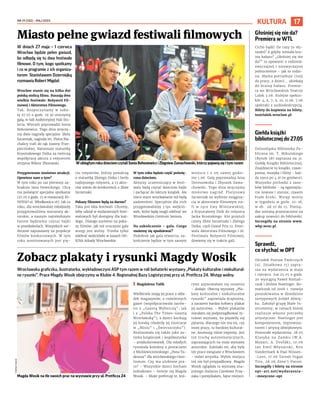 NR 19 (132) – MAJ 2023
17
KULTURA
Wrocławska graficzka, ilustratorka, wykładowczyni ASP tym razem w roli bohaterki wystawy „Plakaty kulturalne i niekultural-
ne rysunki”. Prace Magdy Wosik obejrzymy w Klubie 4. Regionalnej Bazy Logistycznej przy ul. Pretficza 24. Wstęp wolny.
I Magdalena Talik
Wielbiciele znają jej prace z okła-
dek magazynów, z codziennych
gazet (współpracowała zarów-
no z „Gazetą Wyborczą”, jak
i z „Polska The Times-Gazetą
Wrocławską”), a dzieci kochają
jej kreskę (śledziły jej ilustracje
w „Misiu” i „Świerszczyku”).
Realizowała się także jako au-
torka książeczek i współautorka
– antykolorowanek. Dla młodych
rysowała komiksy z postaciami
z Mickiewiczowskiego „Pana Ta-
deusza” dla wrocławskiego Osso-
lineum. Czy ma ulubione pra-
ce? – Wszystkie dzieci kocham
jednakowo – śmieje się Magda
Wosik. – Może preferuję te, któ-
rymi zajmowałam się ostatnio
– dodaje. Obecną wystawę „Pla-
katy kulturalne i niekulturalne
rysunki” zapowiada drapieżny,
a zarazem bardzo kobiecy plakat
jej autorstwa. – Wybór plakatów
starałam się podporządkować ty-
tułowi wystawy, bo pojawiły się
pytania, dlaczego nie ma tej, czy
innej pracy, tu bardziej kultural-
ne. Anonsują różne imprezy, jest
też trochę autotematycznych,
zapraszających na moje wystawy
autorskie. Zależało mi, aby były
też prace związane z Wrocławiem
- mówi artystka. Wybór miejsca
też nie był przypadkowy. Magda
Wosik oglądała tu wystawę zna-
jomego malarza Czesława Przę-
zaka i pomyślałam, fajne miejsce.
W dniach 27 maja – 1 czerwca
Wrocław będzie pełen gwiazd,
bo odbędą się tu dwa festiwale
filmowe. O tym, kogo spotkamy
i co w programie z ich organiza-
torem Stanisławem Dzierniejką
rozmawia Robert Migdał.
Wrocław stanie się na kilka dni
polską stolicą filmu. Ruszają dwa
wielkie festiwale: Reżyserii Fil-
mowej i Aktorstwa Filmowego.
Tak. Rozpoczynamy w sobo-
tę 27.05 o godz. 19.30 uroczystą
galą, w Sali Audytoryjnej Hali Stu-
lecia. Wieczór poprowadzi Sonia
Bohosiewicz. Tego dnia wręczy-
my dwie nagrody specjalne. Złoty
Szczeniak, nagroda im. Piotra Ma-
chalicy trafi do rąk Joanny Trze-
piecińskiej. Natomiast statuetkę
Kryształowego Dzika za twórczą
współpracę aktora z reżyserem
otrzyma Wiktor Zborowski.
Przygotowano mnóstwo atrakcji.
Opowiesz nam o tym?
W tym roku po raz pierwszy za-
braknie Jana Nowickiego. Chcę
mu poświęcić specjalne spotkanie
(27.05 o godz. 15 w restauracji IN-
NDYGO ul. Włodkowica 16). Jak co
roku, dla wrocławskiej młodzieży
przygotowaliśmy warsztaty ak-
torskie, a naszym najmłodszym
fanom będziemy czytać bajki
w przedszkolach. Wszystkich ser-
decznie zapraszamy na projekcje
filmów konkursowych. W tym
roku nominowanych jest pię-
ciu reżyserów, którzy powalczą
o statuetkę Złotego Dzika i berło
najlepszego reżysera, a 13 akto-
rów stanie do konkurencji o Złote
Szczeniaki.
Pokazy filmowe będą za darmo?
Taka jest idea festiwali. Chcemy,
żeby udział w wydarzeniach festi-
walowych był dostępny dla każ-
dego. Dlatego zarówno na poka-
zy filmów, jak też uroczyste gale
wstęp jest wolny. Trzeba tylko
odebrać wejściówki w kasach OH-
KINA Arkady Wrocławskie.
W tym roku będzie część poświę-
cona dzieciom.
Aktorzy uczestniczący w festi-
walu będą czytać dzieciom bajki
i zachęcać do lektury książek. Ale
nieco starsi wrocławianie też będą
zadowoleni. Specjalnie dla nich
przygotowaliśmy 3 tys. wejśció-
wek, które będą mogli odebrać we
Wrocławskim Centrum Seniora.
Na zakończenie – gala. Czego
możemy się spodziewać?
Podobnie jak gala otwarcia, za-
kończenie będzie w tym samym
miejscu i o tej samej godzi-
nie 1.06. Galę poprowadzą Ania
Dereszowska i Zbyszek Zama-
chowski. Tego dnia wręczymy
mnóstwo nagród. Platynowy
Szczeniak za wybitne osiągnię-
cia w aktorstwie filmowym tra-
fi w ręce Ewy Wiśniewskiej,
a Kryształowy Dzik do reżysera
Jacka Bromskiego. Kto przytuli
cztery Złote Szczeniaki i Złotego
Dzika, czyli Grand Prix 12. Festi-
walu Aktorstwa Filmowego i 16.
Festiwalu Reżyserii Filmowej,
dowiemy się w trakcie gali.
Miasto pełne gwiazd festiwali filmowych
Zobacz plakaty i rysunki Magdy Wosik
W ubiegłym roku dzieciom czytali Sonia Bohosiewicz i Zbigniew Zamachowski, którzy pojawią się i tym razem
Magda Wosik na tle swoich prac na wystawie przy ul. Pretficza 24
TOMASZ
HOŁOD
TOMASZ
HOŁOD
Głośniej się nie da?
Premiera w WTL
Cicho bądź! Ile razy to sły-
szałeś? A gdyby istniała kra-
ina hałasu? „Głośniej się nie
da?” to opowieść o rodzinie:
zwyczajnej i niezwyczajnej
jednocześnie – jak to rodzi-
na. Mama potrzebuje ciszy
do pracy, a dzieci... ukiekają
do krainy hałasu. Premie-
ra we Wrocławskim Teatrze
Lalek 3.06. Kolejne spekta-
kle: 4, 6, 7, 9, 10, 11.06. 7.06
spektakl z audiodeskrypcją.
Bilety do kupienia na bilety.
teatrlalek.wroclaw.pl.
Giełda książki
bibliotecznej do 27.05
Dolnośląska Biblioteka Pu-
bliczna im. T. Mikulskiego
(Rynek 58) zaprasza na 31.
Giełdę Książki Bibliotecznej.
Znajdziecie tu książki, czaso-
pisma, muzykę i filmy - każ-
da rzecz po 4 zł (w gotówce).
Wszystko pochodzi z zaso-
bów bibliteki - są egzempla-
rze nowsze i starsze, czasem
białe kruki. Wstęp wolny
w tygodniu w godz. 10-18,
w sb. od 10 do 15. Pienią-
dze zostaną przeznaczone na
zakup nowości do biblioteki.
Szczegóły na stronie www.
wbp.wroc.pl.
Sprawdź,
co słychać w OPT
Ośrodek Postaw Twórczych
(ul. Działkowa 15) zapra-
sza na wydarzenia w maju
i czerwcu. Już 25.05 o godz.
20 wystąpią Paweł Romań-
czuk i Jérôme Noetinger. Ro-
mańczuk od 2006 r. rozwija
poszukiwania w dziedzinie
nietypowych źródeł dźwię-
ku. Założył grupę Małe In-
strumenty, w ramach której
realizuje własne potrzeby
artystyczne. Noetinger jest
kompozytorem, improwiza-
torem i artystą dźwiękowym.
Pozostałe wydarzenia: 28.05
Klasyka na Zamku (W.A.
Mozart, A. Dvořák), 10.06
Jan Emil Młynarski, Ken
Vandermark & Paal Nilssen-
-Love, 17.06 Yarosh Organ
Trio, 28.06 Zene’t Panon.
Szczegóły i bilety na stronie
opt-art.net/wydarzenia-
-muzyczne-opt.
 