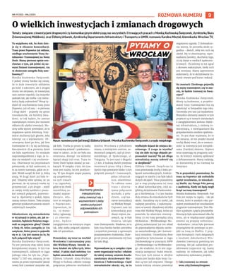 NR 19 (132) – MAJ 2023
9
ROZMOWA NUMERU
Tematy związane z inwestycjami drogowymi czy komunikacyjnymi elektryzują nas wszystkich. O trwających pracach z Moniką Kozłowską-Święconek, dyrektorką Biura
Zrównoważonej Mobilności, oraz Elżbietą Urbanek, dyrektorką Departamentu Infrastruktury i Transportu w UMW, rozmawia Karolina Misztal, dziennikarka Wrocław TV.
To wyjątkowy rok, bo dużo dzie-
je się w obszarze komunikacji.
Trasa przez Popowice już oddana,
niedługo uruchomienie Trasy Au-
tobusowo-Tramwajowej na Nowy
Dwór. Mamy pierwsze opinie wro-
cławian o tym, jak jeździ się no-
wymi liniami tramwajowymi, czy
19 skutecznie zastąpiła linię auto-
busową C?
Monika Kozłowska-Święconek:
Z jednej strony bardzo się cieszę,
że te duże inwestycje oddajemy
po kolei z sukcesem, ale z drugiej
strony nie ukrywam, że towarzyszy
nam zawsze niepokój. Czy wszystko
zadziała tak, jak trzeba i czy miesz-
kańcy będą zadowoleni? Minął ty-
dzień od uruchomienia trasy przez
Popowice, już od razu - w pierwszy
i drugi dzień - pojawiły się opinie
mieszkańców, ale byliśmy świa-
domi, że tak będzie, bo zawsze
największym testem jest moment
oddania do użytku inwestycji. Mu-
simy sobie wprost powiedzieć, że to
negatywne opinie dominują. Oczy-
wiście słuchamy tych głosów, żeby
mierzyć się z wyzwaniami. Ob-
serwujemy dzień po dniu, jak linie
tramwajowe 18 i 19 się zachowują.
Rzeczywiście 18 w pierwszy dzień
nie była napełniona. To wynikało
najprawdopodobniej z tego, że lu-
dzie nie wiedzieli o jej uruchomie-
niu. Obserwacje na przystankach
pokazywały, że byli zaskoczeni, co
to za numer tramwaju, gdzie on je-
dzie. Woleli wsiąść do linii 31, którą
znają. W drugi dzień już było le-
piej. Zdajemy sobie sprawę, że, po
pierwsze, do tej sytuacji trzeba się
przyzwyczaić, a po drugie - wyjść
ze swojej strefy komfortu i poszu-
kać nowych połączeń, przetesto-
wać je. Apelujemy o spokój, dajmy
szansę nowym liniom. Taka zmiana
generuje przekonstruowanie swoich
codziennych nawyków.
Odnalezienie się mieszkańców
w tej sytuacji to jedno, ale, jak ro-
zumiem, będziecie Państwo reago-
wali na negatywne głosy? Chodzi
o linię 18, która zastąpiła 32 i to
natężenie, które przez to pojawiło
się w 31. Czy jest szansa na to, by
tych połączeń było więcej?
Monika Kozłowska-Święconek:
To jest pierwszy etap takiej dużej
kompleksowej zmiany. 10 km tras
tramwajowych, oddanych w ciągu
jednego roku, bo tyle ma „Popo-
wicka” z TAT-em, oznacza, że nie
można po prostu wprowadzić jakiejś
nowej linii i zostawić wszystko tak,
jak było. Trzeba po prostu tę siatkę
tramwajową zmienić i przekonstru-
ować w całości. 20 lat nie była ona
zmieniana, dlatego nie widzimy
lepszej okazji niż teraz. Trasa na
Nowy Dwór będzie działać po wa-
kacjach. W związku z tym, ten czas
teraz jest trudny, bo jest przejścio-
wy. W tym drugim etapie pojawią
się uzupełnienia
na tych trasach
i na Legnickiej,
gdzie w tej chwili
musieliśmy za-
działać wyprze-
dzająco, wła-
śnie w związku
z Popowicami.
Zapewniam, że
to, co miesz-
kańcy zgłaszają,
i co obserwu-
j e m y , b ę d z i e
uwzględnione na kolejnym etapie
tak, żeby siatka połączeń odpowia-
dała ich potrzebom.
Przenieśmy się teraz na wschód
Wrocławia i zatrzymajmy przy
Alei Wielkiej Wyspy. Szeroki za-
kres działań nie tylko tych, które
widać. O jakiej skali mówimy i co
będzie oznaczała ta inwestycja?
Elżbieta Urbanek: Aleja Wielkiej
Wyspy to budowa całkiem nowego
połączenia północno-wschodnich
dzielnic Wrocławia z południem
miasta, z ominięciem centrum, za-
tłoczonych połączeń, czyli pl.Grun-
waldzkiego, pl. Społecznego, ul.
Traugutta. To jest trasa o długości
3,5 km, z budową dwóch przepraw
mostowych przez Odrę i Oławę.
Oprócz tego powstanie blisko 13 km
połączeń pieszych i rowerowych,
pełna infrastruk-
tura, oświetlenie.
To całkiem nowa
trasa i alterna-
tywne połączenie
wschodu z połu-
dniem, uspraw-
nienie komunikacji
na Wielkiej Wyspie.
Usprawni nam też
komunikację przy
okazji imprez ma-
sowych, np. w Hali
Stulecia, odciąży
most Zwierzyniecki. Wiadomo, że to
była trasa bardzo bardzo potrzebna
i oczywiście powstaje z ogromnym
poszanowaniem środowiska. Dlate-
go też proces powstawania tej trasy
był taki długi.
Wprowadzane są w związku z tym
nowe organizacje ruchu i właśnie
do takiej zmiany ostatnio doszło:
zamknięto skrzyżowanie Mic-
kiewicza i Paderewskiego. Część
mieszkańców skarży się, że to
wydłużyło dojazd do miejsca do-
celowego. Z czego to wynika?
Czy nie dało się tego objazdu po-
prowadzić inaczej? Na jak długo
mieszkańcy muszą uzbroić się
w cierpliwość?
Elżbieta Urbanek: Dotychczas ta
trasa powstawała trochę z boku po-
łączeń komunikacyjnych, funkcjo-
nujących w mieście i nie było takich
dużych obciążeń. Teraz przeszliśmy
już w etap przyłączania tej trasy
w układ komunikacyjny, czyli za-
jęliśmy skrzyżowanie Paderewskie-
go z Mickiewicza. I to jest bardzo
duża zmiana dla mieszkańców tych
okolic. Staraliśmy się to zrobić, jak
najlepiej potrafimy, z wykorzysta-
niem w kwestii objazdowej odcinka
trasy Alei Wielkiej Wyspy, która już
powstała, bo właściwie otworzy-
liśmy 1/3 tej trasy pomiędzy ulicą
Mickiewicza - Wróblewskiego. Mo-
gliśmy wykorzystać już ten układ
do poprowadzenia objazdu zarów-
no samochodowego, jak i komuni-
kacji miejskiej. Ustawiliśmy dwie
sygnalizacje tymczasowe w ciągu
Dembowskiego w przecięciu AWW
z Dembowskiego i na Wróblewskie-
go. Ale wiadomo, że to jest orga-
nizacja zastępcza i budzi emocje.
Poza tym tych zmian w obrębie
miasta jest bardzo dużo teraz i lu-
dzie są tym już zmęczeni. Dlatego
każda kolejna zmiana powoduje
negatywne sygnały. Z doświadcze-
nia wiemy, że potrzeba około ty-
godnia - dwóch, żeby ten ruch się
ułożył. My to obserwujemy, wpro-
wadzamy korekty, słuchamy tego,
co się dzieje w mediach społeczno-
ściowych. Chcieliśmy to też zgrać
z okresem wakacyjnym, kiedy ruch
jest mniejszy. Mamy zapewnienie
wykonawcy, że to skrzyżowanie zo-
stanie otwarte pod koniec wakacji.
Na mostach Chrobrego pojawiły
się szyny tramwajowe, czy to zna-
czy, że będzie tramwaj na Swoj-
czyce?
Monika Kozłowska-Święconek:
Mosty są budowane, a projekto-
wanie trasy tramwajowej ma się
zakończyć w listopadzie tego roku.
Torowisko jest tam już wydzielone.
Wszystkie elementy zawarte w tym
projekcie są w nowych standardach
z uwzględnieniem zielono-błękit-
nej infrastruktury, z zielenią to-
warzyszącą, z rozwiązaniami dla
gospodarowania wodami opadowy-
mi. To jest duże wyzwanie, bo to
też oznacza, że ten projekt musiał
trochę dłużej trwać, ale w ostatecz-
ności ta inwestycja jest komplek-
sowa i bardziej złożona. Dopiero
teraz ujawniają się programy unij-
ne, do których możemy aplikować
o dofinansowanie. Mamy nadzieję,
że dostaniemy je na tramwaj na
Swojczyce.
To w przyszłości pozostańmy, bo
trasa na Popowice tak rozbudziła
apetyt wrocławian, że mieszkań-
cy Maślic czy Psiego Pola patrzą
z zazdrością. Kiedy oni będą mogli
liczyć na trasy tramwajowe?
Monika Kozłowska-Święconek: Psie
Pole jest wzięte na tapetę - tak jak
tematy, które w zeszłym roku pre-
zydent przedstawił we wrocławskim
programie tramwajowym. Tam Ma-
ślice są jednym z pięciu priorytetów.
Koncepcja była opracowana kilka lat
temu, ale w międzyczasie zdążyły
zmienić się przepisy techniczno-
-budowlane i teraz było pierwsze
przystąpienie do przetargu na pro-
jekt na trasę na Maślice. Z przy-
czyn formalnych i tych związanych
z kosztami dokumentacji Wro-
cławskie Inwestycje powtórzą ten
przetarg. Ale jak najbardziej pro-
jektowanie rozpocznie się, mamy
nadzieję że niebawem, jak tylko
wybierzemy wykonawcę projektu.
› Cała rozmowa na stronie
wroc.city/ZmianyDrogowe
O wielkich inwestycjach i zmianach drogowych
Nasze rozmówczynie (od lewej): Elżbieta Urbanek i Monika Kozłowska-Święconek z urzędu miejskiego
Słuchamy głosów
mieszkańców,
żeby mierzyć się z
wyzwaniami i żeby
siatka połączeń
odpowiadała ich
potrzebom
MAREK
KSIĘŻAREK
 