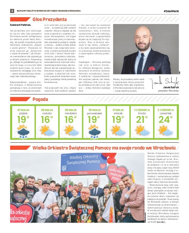 BEZPŁATNY BIULETYN INFORMACYJNY URZĘDU MIEJSKIEGO WROCŁAWIA #DzieńMatki
2
Głos Prezydenta
Szanowni Państwo,
tak pomyślany ...