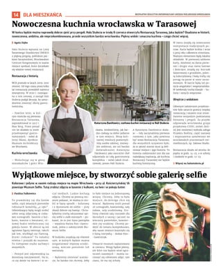 BEZPŁATNY BIULETYN INFORMACYJNY URZĘDU MIEJSKIEGO WROCŁAWIA
14 DLA MIESZKAŃCA
Kolorowe i jedyne w swoim rodzaju miejsce na mapie Wrocławia – przy ul. Kościerzyńskiej 1A
powstaje Muzeum Selfie. Tutaj zrobisz zdjęcia w basenie z kulkami, na lwie i w pokoju luster.
	
I Paulina Falkiewicz
To prawdziwy raj dla fanów
selfie, czyli własnych portretów
robionych komórką „z ręki”.
Odwiedzający będą mogli zrobić
sobie sesję zdjęciową w cieka-
wej scenografii: basenie z kul-
kami, wannie z kwiatami, ró-
żowej budce telefonicznej czy
pokoju luster. W ofercie są też
ogromne figury zwierząt, takich
jak lew, wielbłąd czy flaming.
Brzmi ciekawie? To naładuj
telefon i przyjdź do muzeum.
To nietypowe studio zachwyci
wszystkich.
– Pomysł jest odpowiedzią na
dzisiejszą rzeczywistość. Na to,
co się dzieje na świecie i w so-
cial mediach. Ludzie kochają
zdjęcia. Chcemy za pomocą mu-
zeum pokazać, że można to zro-
bić w fajny sposób – kolorowy
i z dystansem do siebie – przy
okazji dobrze się bawiąc. Chcia-
łybyśmy trochę odczarować opi-
nię selfie u osób starszych – po-
kazać, że to jest fajna pamiątka
– wyjaśnia Hanna Kiec-Gawro-
niak, jedna z założycielek Mu-
zeum Selfie.
W budynku znajdują się również
sale, w których będzie można
zorganizować imprezę urodzi-
nową, wieczór panieński lub
warsztaty.
– Będziemy zmieniać aranża-
cje, bo bardzo nie chcemy, żeby
to było miejsce na jednorazową
wizytę. Chcemy, żeby to było
miejsce, do którego chce się
wracać. Będziemy mieli ponad
20 scenografii, kawiarenkę, salę
zabaw, salę urodzinową. Zro-
bimy również salę rozrywki dla
dorosłych z sauną i jacuzzi na
wieczory panieńskie, kawaler-
skie czy urodziny. Chcemy po-
dejść do tematu kompleksowo,
aby nasze miejsce kojarzyło się
z fajną rozrywką – dodaje Kiec-
-Gawroniak.
Otwarcie muzeum zaplanowano
w czerwcu. Wstęp będzie płatny,
ale bilet nie będzie miał ogra-
niczeń czasowych – można na-
cieszyć się robieniem zdjęć, tyle
czasu, ile ma się ochoty.
Wyjątkowe miejsce, by stworzyć sobie galerię selfie
W końcu będzie można naprawdę dobrze zjeść przy pergoli. Hala Stulecia w środę 8 czerwca otworzyła Restaurację Tarasową. Jaka będzie? Osadzona w historii,
nowoczesna, ambitna, ale nieprzekombinowana, przede wszystkim bardzo wrocławska. Piękny widok i smaczna kuchnia – czego chcieć więcej.
	
I Agata Zięba
Hala Stulecia wpisana na Listę
Światowego Dziedzictwa UNESCO
z piękną pergolą, pobliskim par-
kiem Szczytnickim, Wrocławskim
Centrum Kongresowym to ważne
miejsce spotkań, które doczekało
się właśnie nowej restauracji.
Restauracja z historią
WCK przeszło w latach 2009-2010
remont. Od tego czasu przez kilka
lat restaurację prowadził najemca
zewnętrzny. W 2020 r. rozwiąza-
no z nim umowę, a zarząd Hali
Stulecia podjął decyzję, by samo-
dzielnie stworzyć ofertę gastro-
nomiczną.
– Pawilon letni, w któ-
rym mieściła się pierwsza
Restauracja Tarasowa,
zaprojektował w 1913 r.
Max Berg. Przez ponad
100 lat działało tu wiele
przedsięwzięć gastro-
nomicznych – mówi dr
Jerzy Ilkosz, dyrektor
Muzeum Architektury
we Wrocławiu.
Kuchnia wrocławska
– Wsłuchując się w  głosy
mieszkańców i gości Wro-
cławia, wiedzieliśmy, jak bar-
dzo czekają na dobre jedzenie
w tym miejscu. Misję kuli-
narnej rewolucji powierzyli-
śmy osobie zdolnej, niezwy-
kle ambitnej, ale też bardzo
doświadczonej. Katarzyna
Daniłowicz jako executive chef
odpowiada za całą gastronomię
kompleksu – mówi Jakub Grud-
niewski, prezes Hali Stulecia.
A Katarzyna Daniłowicz doda-
je: – Gdy zaczynaliśmy pierwsze
rozmowy o tym, jaka powinna
być nowa Restauracja Tarasowa,
dla wszystkich oczywiste było,
że w jakiejś mierze musi ją defi-
niować miejsce i jego historia. To
historia codzienności jest dla nas
największą inspiracją, ale kuchnia
Restauracji Tarasowej nie będzie
kuchnią historyczną.
W menu znajdą się nowoczesne
interpretacje tradycyjnych po-
traw. Karta będzie krótka i wraz
z porą roku całkowicie zmieniana.
Ważnym elementem będą lokalne
składniki. W pierwszej odsłonie
karty, dzielonej na dania pierw-
sze i drugie oraz menu barowe
i dziecięce, znajdą się: kurczak
faszerowany z groszkiem, polen-
tą kukurydzianą i białą truflą czy
pstrąg na parze w sosie szcza-
wiowym. W karcie będą też po-
zycje wegańskie i wegetariańskie.
W weekendy trochę klasyki – bu-
liony i sznycle wieprzowe.
Wnętrze z widokiem
Głównym założeniem projektan-
tów było zatarcie granicy między
restauracją i tarasem oraz umoż-
liwienie wszystkim podziwiania
fontanny i pergoli. Za projekt
odpowiada wrocławska grupa
projektowa CUDO, zieleń (któ-
rej jest mnóstwo) wybrała załoga
Projektu Rośliny, część zastawy
i wyposażenia zamówiono we
wrocławskich pracowniach rze-
mieślniczych, np. Zakwas Studio.
Restauracja działa od wtorku do
piątku w godz. 14-23, a w soboty
i niedziele w godz. 12-23.
	
› Więcej na halastulecia.pl
Nowoczesna kuchnia wrocławska w Tarasowej
Katarzyna Daniłowicz, szefowa kuchni restauracji w Hali Stulecia
HALA
STULECIA
MATERIAŁY
ORGANIZATORA
 