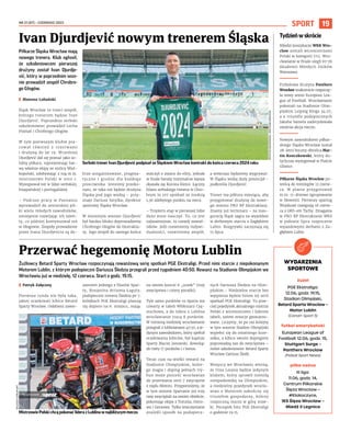 NR 21 (87) – CZERWIEC 2022
19
SPORT
Piłkarze Śląska Wrocław mają
nowego trenera. Klub ogłosił,
że szkoleniowcem pierwszej
drużyny został Ivan Djurdje-
vić, który w poprzednim sezo-
nie prowadził zespół Chrobre-
go Głogów.
	
I Mateusz Lubański
Śląsk Wrocław to trzeci zespół,
którego trenerem będzie Ivan
Djurdjević. Poprzednio serbski
szkoleniowiec prowadził Lecha
Poznań i Chrobrego Głogów.
W tym pierwszym klubie pra-
cował również z  rezerwami
i drużyną do lat 19. Wcześniej
Djurdjević dał się poznać jako so-
lidny piłkarz, reprezentując bar-
wy właśnie ekipy ze stolicy Wiel-
kopolski, zdobywając z nią m.in.
mistrzostwo Polski w 2010 r.
Występował też w lidze serbskiej,
hiszpańskiej i portugalskiej.
– Podczas pracy w  Poznaniu
wprowadził do seniorskiej pił-
ki wielu młodych zawodników,
umiejętnie rozwijając ich talen-
ty, co później kontynuował też
w Głogowie. Zespoły prowadzone
przez Ivana Djurdjevicia są do-
brze zorganizowane, pragma-
tyczne i  groźne dla każdego
przeciwnika. Jesteśmy przeko-
nani, że taka też będzie drużyna
Śląska pod jego wodzą – przy-
znaje Dariusz Sztylka, dyrektor
sportowy Śląska Wrocław.
W minionym sezonie Djurdjević
był bardzo blisko doprowadzenia
Chrobrego Głogów do Ekstrakla-
sy. Jego zespół do samego końca
walczył o awans do elity, jednak
w finale baraży minimalnie lepsza
okazała się Korona Kielce. Łączny
bilans serbskiego trenera w Chro-
brym to 107 spotkań ze średnią
1,36 zdobytego punktu na mecz.
– Trzyletni etap w pierwszej lidze
dużo mnie nauczył. To, co jest
najważniejsze, to rozwój zawod-
ników. Jeśli rozwiniemy indywi-
dualności, rozwiniemy zespół,
a wówczas będziemy wygrywać.
W Śląsku widzę duży potencjał –
podkreśla Djurdjević.
Trener ma półtora miesiąca, aby
przygotować drużynę do nowe-
go sezonu PKO BP Ekstraklasy.
Znamy już terminarz – na inau-
gurację Śląsk zagra na wyjeździe
w derbowym starciu z Zagłębiem
Lubin. Rozgrywki zaczynają się
15 lipca.
Żużlowcy Betard Sparty Wrocław rozpoczynają rewanżową serię spotkań PGE Ekstraligi. Przed nimi starcie z niepokonanym
Motorem Lublin, z którym podopieczni Dariusza Śledzia przegrali przed tygodniem 40:50. Rewanż na Stadionie Olimpijskim we
Wrocławiu już w niedzielę, 12 czerwca. Start o godz. 19.15.
	
I Patryk Załęczny
Pierwsza runda nie była taka,
jakiej oczekiwali kibice Betard
Sparty Wrocław. Osłabieni zawie-
szeniem jednego z filarów Spar-
ty, Rosjanina Artioma Łaguty,
podopieczni trenera Śledzia po 7.
kolejkach PGE Ekstraligi plasują
się dopiero na 6. miejscu, mając
na swoim koncie 6 „oczek” (trzy
zwycięstwa i cztery porażki).
Tyle samo punktów co Sparta ma
czwarty w tabeli Włókniarz Czę-
stochowa, a do lidera z Lublina
wrocławianie tracą 8 punktów.
W minioną niedzielę wrocławianie
przegrali z lublinianami 40:50, a je-
dynym zawodnikiem, który spełnił
oczekiwania kibiców, był kapitan
Sparty Maciej Janowski, dowożąc
do mety 17 punktów i 1 bonus.
Teraz czas na wielki rewanż na
Stadionie Olimpijskim, które-
go magia i doping pełnych try-
bun może ponieść wrocławian
do przerwania serii 7 zwycięstw
z rzędu Motoru. Przypomnijmy, że
w tym sezonie Spartanie już trzy
razy zwyciężali na swoim obiekcie,
pokonując ekipy z Torunia, Ostro-
wa i Gorzowa. Tylko leszczynianie
znaleźli sposób na podopiecz-
nych Dariusza Śledzia na Olim-
pijskim.– Niedzielne starcie bez
wątpienia będzie hitem tej serii
spotkań PGE Ekstraligi. To prze-
cież pojedynek aktualnego mistrza
Polski z wicemistrzem i liderem
tabeli, zatem emocje gwaranto-
wane. Liczymy, że po raz kolejny
w tym sezonie Stadion Olimpijski
wypełni się do ostatniego krze-
sełka, a kibice swoim dopingiem
poprowadzą nas do zwycięstwa –
mówi szkoleniowiec Betard Sparty
Wrocław Dariusz Śledź.
Wszyscy we Wrocławiu wierzą,
że Unia Leszno będzie jedynym
klubem, który sprawił niemiłą
niespodziankę na Olimpijskim,
a niedzielny pojedynek wrocła-
wian z Motorem zakończy się
triumfem gospodarzy, którzy
rozpoczną marsz w górę staw-
ki. Początek hitu PGE Ekstraligi
o godzinie 19.15.
Ivan Djurdjević nowym trenerem Śląska
Przerwać hegemonię Motoru Lublin
KRYSTYNA
PĄCZKOWSKA
/
WKS
ŚLĄSK
WROCŁAW
Serbski trener Ivan Djurdjević podpisał ze Śląskiem Wrocław kontrakt do końca czerwca 2024 roku
WOJCIECH
TARCHALSKI
Mistrzowie Polski chcą pokonać lidera z Lublina w najbliższym meczu
Tydzieńw skrócie
Młodzi koszykarze WKK Wro-
cław zostali wicemistrzami
Polski w kategorii U13. Wro-
cławianie w finale ulegli 67:76
Akademii Młodych Dzików
Warszawa.
Futbolowa drużyna Panthers
Wrocław znakomicie rozpoczę-
ła nowy sezon European Lea–
gue of Football. Wrocławianie
pokonali na Stadionie Olim-
pijskim Leipzig Kings 34:27,
a o triumfie podopiecznych
Jakuba Samela zadecydowała
ostatnia akcja meczu.
Nowym zawodnikiem piłkar-
skiego Śląska Wrocław został
28-letni boczny obrońca Mar-
tin Konczkowski, który do-
tychczas występował w Piaście
Gliwice.
Piłkarze Śląska Wrocław po-
wrócą do treningów 13 czerw-
ca. W  planie przygotowań
m.in. 11-dniowe zgrupowanie
w Słowenii. Pierwszy sparing
Wojskowi rozegrają 18 czerw-
ca z GKS-em Tychy. Zmagania
w PKO BP Ekstraklasie WKS
w połowie lipca rozpocznie
wyjazdowymi derbami z Za-
głębiem Lubin.
WYDARZENIA
SPORTOWE
żużel
PGE Ekstraliga:
12.06, godz. 19.15,
Stadion Olimpijski,
Betard Sparta Wrocław –
Motor Lublin
(Canal+ Sport 5)
futbol amerykański
European League of
Football: 12.06, godz. 15,
Stuttgart Surge –
Panthers Wrocław
(Polsat Sport News)
piłka nożna
III liga:
11.06, godz. 14,
Centrum Piłkarskie
Ślęza Wrocław –
#Kłokoczyce,
1KS Ślęza Wrocław –
Miedź II Legnica
 