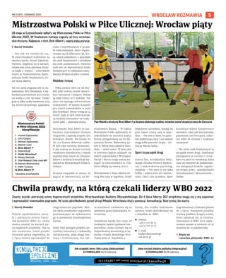 NR 21 (87) – CZERWIEC 2022
5
WROCŁAW ROZMAWIA
Znamy wyniki pierwszej oceny tegorocznych projektów Wrocławskiego Budżetu Obywatelskiego. Do 4 lipca liderzy 362 projektów mogą się z nią zapoznać
i wprowadzić ewentualne poprawki. W razie jakichkolwiek pytań Urząd Miejski Wrocławia służy pomocą i konsultacją. Skorzystaj, bo warto.
	
I Maciej Wołodko
Wyniki opublikowane zosta-
ły 1 czerwca na stronie l.wroc-
law.pl/wyniki-WBO-22. Oceny
można znaleźć na kartach po-
szczególnych projektów. Nie są
one ostateczne. Jeżeli projekt
otrzymał opinię negatywną, do
4 lipca można wprowadzić do
niego konieczne poprawki. Moż-
na także przedstawić argumenty
przemawiające za wykonaniem
go w pierwotnie przedstawionej
formie.
Jeżeli lider jakiegoś projektu po-
trzebuje konsultacji z jednostką
merytoryczną, poza drogą mai-
lową i  telefoniczną, ma tak-
że możliwość umówienia się na
spotkanie przez komunikator in-
ternetowy.
Dodatkowo każdy, kto czuje, że
niezbędne będzie spotkanie bez-
pośrednie, może umówić się na
indywidualną konsultację w bu-
dynku Urzędu Miejskiego Wro-
cławia przy ul. Zapolskiej 4.
Każdy, kto miałby dodatkowe
pytania, może skontaktować się
z zespołem ds. WBO:
	
◼ telefon:
+48 71 777 81 11,
+48 71 777 77 17
	
◼ e-mail:
budzetobywatelski@
um.wroc.pl
Etap konsultacji z liderami potrwa
do 4 lipca. Następnie projekty
zostaną poddane drugiej ocenie,
która zakończy się 22 sierpnia.
Głosowanie w WBO 2022 zapla-
nowane zostało w terminie od 23
września do 10 października.
	
› Więcej na
l.wroclaw.pl/wyniki-WBO-22
28 maja w Częstochowie odbyły się Mistrzostwa Polski w Piłce
Ulicznej 2022. W finałowym turnieju zagrały aż trzy wrocław-
skie drużyny. Najlepsza z nich, Brat Albert I, zajęła piątą pozycję.
	
I Maciej Wołodko
– Ten rok nie należał do nas.
W ćwierćfinałach trafiliśmy na
obrońcę tytułu, Hostel Dębowiec.
Niestety, ulegliśmy im w karnych.
Ostatecznie nasza pierwsza druży-
na zajęła 5. miejsce – mówi Maciej
Gudra ze Stowarzyszenia Repre-
zentacja Polski Bezdomnych, tre-
ner Brata Alberta.
Ale nie sama wygrana jest tu na-
ważniejsza, lecz rywalizacja, a naj-
bardziej przeniesienie jej z boiska
na walkę o cele życiowe. Dzięki
grze w piłkę osoby bezdomne uczą
się konstruktywnego spędzania
czasu i współdziałania w grupie.
W mistrzostwach, które organi-
zowane są od kilkunastu lat, bio-
rą udział zawodnicy z placówek
dla osób bezdomnych i ośrodków
dla osób uzależnionych. Niewiele
osób wie, że Reprezentacja Polski
Bezdomnych to najbardziej utytu-
łowana drużyna w piłce o nożnej.
Mobilnie i krócej
– Piłka uliczna różni się od zwy-
kłej piłki nożnej przede wszyst-
kim rozmiarem i tempem. Boiska
są małe (16x22 m) i mobilne. Ten
sport nie wymaga infrastruktury
stadionowej. W każdej drużynie
gra trzech zawodników w polu
plus bramkarz. Mecze trwają po 14
minut, pada w nich wiele bramek,
są bardziej intensywne od trady-
cyjnej piłki – opowiada Gudra.
Wrocławski Brat Albert to naj-
bardziej utytułowana drużyna
rozgrywek. Legendą zespołu jest
bramkarz Marek. Ma blisko 60
lat, a w bramce dokonuje cudów.
W tym roku trenerzy postanowi-
li dać szansę na dużym turnieju
młodszym bramkarzom i Marek
wypożyczony został do Cieszyna.
Razem z drużyną GramyOLajf wy-
walczył na Mistrzostwach Polski 6.
miejsce.
Krajowe rozgrywki to szansa, by
zagrać w reprezentacji na Mi-
strzostwach Świata. – W trakcie
Mistrzostw Polski wybieramy 20
zawodników do szerokiej kadry,
którzy przygotowują się do Mi-
strzostw Świata. Wyłaniamy po-
tem 8, którzy biorą udział w mun-
dialu – mówi trener. W tym roku
w szerokiej kadrze znalazło się
dwóch zawodników z Wrocławia.
Patryk i Marcin mają szansę wy-
stąpić na mistrzostwach w USA,
które odbędą się wiosną 2023 r.
Wrocławianie z Brata Alberta tre-
nują dwa razy w tygodniu. Przed
większymi turniejami, starają się
grać nawet cztery razy w tygo-
dniu. – Nie jest to łatwe, bo pano-
wie podejmują pracę i nie zawsze
mogą sobie pozwolić na grę – tłu-
maczy Maciej Gudra.
Sport to początek drogi
Joanna Kot, wicedyrektor Miej-
skiego Ośrodka Pomocy Społecz-
nej, z wykształcenia psycholog,
wyjaśnia: – Ten sport to nie tylko
hobby i odskocznia od codzien-
ności. Choć i one są ważne. Sport
kształtuje ważne kompetencje
mentalne, takie jak koncentracja,
panowanie nad emocjami, radze-
nie sobie ze stresem i trudnymi
sytuacjami.
– Dla wielu osób bezdomnych to
początek nowej drogi. Możliwość
wystąpienia w turnieju z orzeł-
kiem na piersi to motywacja, która
staje się motorem do podejmowa-
nia następnych kroków: regular-
nej terapii, pracy , samodzielności
mieszkaniowej i ekonomicznej –
dodaje.
Mistrzostwa Polski w Piłce Ulicznej: Wrocław piąty
Chwila prawdy, na którą czekali liderzy WBO 2022
REPREZENTACJA
PNU
Pan Marek z drużyny Brat Albert I w bramce dokonuje cudów, ostatnio został wypożyczony do Cieszyna
Mistrzostwa Polski
w Piłce Ulicznej 2022
klasyfikacja:
1.	 Hostel Dębowiec
2.	 OTU Cibórz
3.	 Monar Dębowiec
4.	 Monar Luta
5.	 Brat Albert I*
6.	 GramOLajf
7.	 Fiołki Wrocław*
8.	 Nowy Dworek
9.	 One Passion One Love WP
10.	Monar Rożnowice
11.	 MRH Turawa
12.	Brat Albert II*
* drużyny wrocławskie
Jaka ma być lokalna polityka integracyjna?
E-FORMULARZ do 19 czerwca
Jak urządzić teren TBS-u przy Głubczyckiej?
E-FORMULARZ do 12 czerwca
 