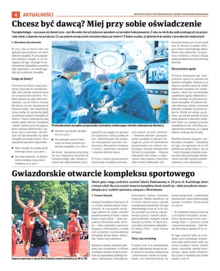 BEZPŁATNY BIULETYN INFORMACYJNY URZĘDU MIEJSKIEGO WROCŁAWIA
4 AKTUALNOŚCI
Takich gości mogą zazdrościć uczniom Szkoły Podstawowej nr 29 przy ul. Kraińskiego dzieci
z innych szkół. Na uroczystość otwarcia kompleksu boisk stawili się – obok prezydenta miasta –
olimpijczycy i wybitni sportowcy związani z Wrocławiem.
I Tomasz Wysocki
Otwarcie kompleksu boisk przy SP
nr 29 było nadzwyczajnym wyda-
rzeniem. W uroczystości oficjal-
nego oddania do użytku uczniom
zmodernizowanych boisk i nowej
bieżni wzięli udział – obok pre-
zydenta Wrocławia Jacka Sutry-
ka – także znakomici sportowcy
związani z Wrocławiem, a wśród
nich strzelczyni, multimedalistka
olimpijska Renata Mauer-Różań-
ska i kolarz Jerzy Jankiewicz.
Olbrzymie emocje wzbudził poka-
zowy mecz koszykówki, w którym
uczniowie szkolnej drużyny zmie-
rzyli się z gwiazdami polskiego ba-
sketu: Dominikiem Tomczykiem,
Radosławem Hyżym, Kamilem
Chanasem. Młodzi zawodnicy, na
co dzień szkoleni przez legendę
wrocławskiej koszykówki Jerzego
Binkowskiego (uczy wf. w SP 29),
nie przelękli się renomy utytuło-
wanych graczy i niesieni dopin-
giem koleżanek i kolegów twardo
walczyli na boisku. W szkole pra-
cuje także utytułowana lekkoatlet-
ka Danuta Milej – pełni funkcję
pedagoga.
Teraz czas na trening
W latach 2018-23 w staromiejskiej
szkole wybudowano boisko do pił-
ki nożnej ze sztuczną nawierzchnią
i oświetleniem, boisko do koszy-
kówki i 60-metrową bieżnię. Na
modernizację boisk i przebudowę
pomieszczeń węzła żywieniowego
wydano z budżetu miasta ponad
1,6 mln zł.
– W przeddzień otwarcia boisk był
u nas Kalikst Sobczyński, wicedy-
rektor Wojskowego Klubu Spor-
towego Śląsk i z uznaniem mówił
o naszej bazie sportowej – mówi Pa-
weł Minorowicz, dyrektor SP nr 29.
W ciągu ostatnich kilku lat w bu-
dynku przy Kraińskiego zrealizo-
wano także wiele innych robót, np.
remont podłóg w salach, remont
szatni i natrysków, montaż moni-
toringu, zakup szafek szkolnych.
Na te prace z miejskiej kasy poszło
ponad 1,1 mln zł.
Gwiazdorskie otwarcie kompleksu sportowego
Transplantologia – nazywana też darem życia – jest dla wielu chorych jedynym sposobem na normalne funkcjonowanie. Z roku na rok liczba osób oczekujących na przesz-
czep rośnie, a dawców nie przybywa. Co nas powstrzymuje przed zostaniem dawcą po śmierci? Z badań wynika, że głównie brak wiedzy o procedurach medycznych.
I Mirosława Kuczkowska
W 2021 roku w Polsce było 546
zgłoszeń potencjalnych zmarłych
dawców narządów. W 396 przypad-
kach pobrano narządy, w 150 od-
stąpiono od tego. Dlaczego? W po-
nad połowie przypadków powodem
były wątpliwości, czy zmarły zga-
dzał się na pobranie narządów.
Czego się boimy?
Teoretycznie Polacy mają pozy-
tywny stosunek do transplanto-
logii, jako metody ratowania życia
lub przywracania zdrowia. Pro-
blem pojawia się, gdy mamy zde-
cydować, czy po śmierci chcemy
być dawcą, czy nie. Zaczynamy się
wówczas wahać. Jak motywujemy
naszą niechęć do wyrażenia zgody
na pobranie naszych narządów po
śmierci? Pewne wyobrażenie dają
wyniki badań Centrum Doradztwa
i Badań Społecznych Socjogram,
które zapytało gdańszczan o po-
danie pięciu powodów, dla któ-
rych nie zdecydowaliby się oddać
narządów po swojej śmierci. Oto 4
najczęściej typowane odpowiedzi:
◼ Moje narządy nie nadają się do
wtórnego użycia (49,9 proc.)
◼ Nie mam pewności, że lekarze
dobrze orzekną moją śmierć
mózgową (35,4 proc.)
◼ Obawiam się handlu narząda-
mi (32,7 proc.)
◼ Nie posiadam jasnych infor-
macji na temat procedur po-
bierania narządów (25,7 proc.)
Jak widać, najczęstszą przyczyną
nie jest negatywny stosunek do
transplantologii, jako metody le-
czenia (tak odpowiedziało 8 proc.
pytanych) ani pogląd, że operacja
jest sprzeczna z naturą ludzką (8
proc. ankietowanych tak uważa),
ale nieznajomość procedur me-
dycznych, dotyczących orzekania
o śmierci, pobierania narządów
i ustalania zdrowia dawcy.
W Polsce można przeprowadzić
przeszczepy narządów pochodzą-
cych jedynie od ludzi zdrowych.
– Ponieważ pobranie i przeszcze-
pienie narządów to operacje chi-
rurgiczne, przed ich wykonaniem
przeprowadza się badania wy-
kluczające choroby niebezpieczne
dla biorcy przeszczepu – wyjaśnia
Aleksander Stal, lekarz, a jedno-
cześnie radca prawny z Kancelarii
Radca Prawny Aleksander Stal.
Poważną obawą jest strach przed
tym, że lekarze za szybko orzek-
ną o śmierci potencjalnego dawcy.
Warto więc podkreślić, że proce-
dura orzekania o śmierci mózgu
przeprowadzana jest przez komisję
lekarską.
Dorozumiana zgoda
W Polsce obowiązuje tzw. doro-
zumiana zgoda na pośmiertne
dawstwo narządów. Oznacza to, że
dopiero wyraźny sprzeciw wobec
pobierania narządów jest respek-
towany. Lekarz nie ma obowiązku
uzyskiwania zgody najbliższej ro-
dziny zmarłego na procedurę po-
brania narządów. W praktyce jed-
nak informują rodzinę o zamiarze
pobrania narządów do przeszcze-
pienia. Wtedy też zadaje się py-
tanie, czy zmarły wyraził za życia
ustny sprzeciw w obecności świad-
ków bądź czy zostawił pisemne
oświadczenia woli. Jeśli bliscy ka-
tegorycznie protestują, to z reguły
lekarze uszanują taką decyzję.
Wszelkie kwestie związane z po-
bieraniem narządów – niezależnie
od tego, czy zgadzamy się na ich
pobranie po swojej śmierci, czy nie
– może rozwiązać praktyka nosze-
nia przy sobie pisemnego oświad-
czenia woli albo wyraźne poinfor-
mowanie o niej najbliższych.
Chcesz być dawcą? Miej przy sobie oświadczenie
ADOBE
STOCK
MAGDALENA
PASIEWICZ
Przed pobraniem narządów przeprowadza się badania wykluczające choroby niebezpieczne dla biorcy
Impreza sportowa z okazji Dnia Dziecka i otwarcia boisk przy SP nr 29
 