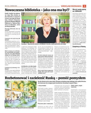 NR 21 (134) – CZERWIEC 2023
5
WROCŁAW ROZMAWIA
Książki, komiksy i gry planszo-
we, mapy, filmy, muzyka, za-
pisy koncertów. Co jeszcze? 6
czerwca zaczynają się konsul-
tacje, o których z Anną Janus,
dyrektorką Miejskiej Biblioteki
Publicznej im. Tadeusza Róże-
wicza we Wrocławiu, rozma-
wia Maciej Wołodko.
Dlaczego biblioteka chce się
zmieniać?
Chcemy odpowiadać na potrzeby
mieszkańców. A te potrzeby się
zmieniają, bo zmieniają się też
odbiorcy.
Czytelnicy nie są już tacy jak
dawniej?
Czas pandemii sprawił np., że lu-
dzie intensywnie zaczęli korzystać
z e-literatury, przyzwyczaili się
także do paczkomatów i bezob-
sługowego korzystania z różnych
usług.
Może to oznacza, że we Wrocła-
wiu sprawdziłyby się książko-
maty? Np. tam, gdzie biblioteka
miejska nie ma żadnego lokalu.
Tego typu otwartych pytań jest
więcej. Szerszy kontekst kon-
sultacji jest taki, że ubiegamy się
o różne fundusze i granty. Chce-
my, żeby czytelnicy opowiedzieli
nam, czego im w ofercie bibliotek
brakuje.
Czytelnicy się zmieniają. A bi-
blioteki?
Na świecie coraz częściej biblioteki
współistnieją np. w jednym miej-
scu z innymi instytucjami kultury,
a nawet tymi realizującymi usługi
społeczne. To się sprawdza. Czy
sprawdziłoby się u nas? Nie za-
wsze rozwiązania dobre w jednym
miejscu, okazują się równie dobre
gdzie indziej. Testujemy takie roz-
wiązanie na Psim Polu, w Centrum
Kulturalno-Bibliotecznym FAMA.
Dwie filie biblioteki mamy także
przy żłobkach. Zastanawiamy się
dzisiaj, czy taka forma w innych
częściach miasta byłaby odpo-
wiednia.
Ale biblioteka to nie tylko książki.
Biblioteka też może być odpowie-
dzią na problemy społeczne. Takie,
jak choćby samotność. Obserwuje-
my u nas dzieciaki, które układają
puzzle, odrabiają lekcje. Pytamy
się ich, czy nie przeszkadza im,
że przychodzą tu ludzie, nie ma
zupełnej ciszy, prywatności. „My
chcemy być pośród ludzi” - odpo-
wiadają.
W wielu miejscach miasta nie
mamy jeszcze takich przestrzeni.
Biblioteki mogą mieć do odegrania
także parę innych ról. Od budowa-
nia lokalności na osiedlach, np. we
współpracy z Centrami Aktywno-
ści Lokalnej, przez przybliżanie
mieszkańcom kultury, organizo-
wanie wydarzeń, informowanie
o nich, po wspieranie edukacji.
Warto czytać jeszcze papierowe
książki, skoro mamy tyle innych
nośników treści?
Eksperci na konferencji Czy-
tanie dla demokracji (fpc.org.
pl/literacy-for-democracy)
przedstawili wyniki badań po-
święconych różnicom pomiędzy
czytaniem książek papiero-
wych i elektronicznych - jak to
wpływa na nasz mózg. Okazuje
się, że podczas lektury ksią-
żek papierowych uruchamia się
czytanie głębokie. Czyli anali-
zujemy treść, przyglądamy się
krytycznie faktom, dostrzega-
my związki przyczynowo-skut-
kowe. W trakcie czytania na
nośnikach elektronicznych ten
proces niemalże nie zachodzi.
Dlatego ważna jest współpraca
ze szkołami i promowanie czy-
tania.
Nowoczesna biblioteka – jaka ona ma być?
Rozbetonować i zazielenić Ruską – pomóż pomysłem
NaulicyRuskiejmabyćwięcejzieleni.PlanującaprzebudowętegomiejskiegotraktuspółkaWrocław-
skie Inwestycje chce zasięgnąć opinii mieszkańców. Konsultacje trwają do 30 lipca.
I Maciej Wołodko
Ulica Ruska to jedna z ważniej-
szych osi pieszych w centrum mia-
sta. Konieczne jest jednak podnie-
sienie jej standardu, zazielenienie
oraz rozbetonowanie przestrzeni.
Wszystko to przy jednoczesnym
zachowaniu walorów historycz-
nych. Planowane zmiany mają
objąć odcinek ulicy od Kazimierza
Wielkiego do placu Solnego.
Priorytet: piesi i rowerzyści
Założenia są takie, aby na
konsultowanym odcinku naj-
ważniejszy był ruch pieszych
i rowerów. Ruch samochodowy
zostanie zachowany, ważniejszy
będzie natomiast ruch pieszy.
Spółka miejska Wrocławskie In-
westycje zakłada pozostawienie
ruchu jednokierunkowego na
odcinku od ul. Rzeźniczej do ul.
Kazimierza Wielkiego (zostanie
ograniczona prędkość - strefa
Tempo 30). Przejazd pomiędzy
pl. Solnym a ul. Kiełbaśniczą
ma być zachowany. Miejsca po-
stojowe zostałyby ograniczo-
ne do miejsc oznaczonych jako
czasowe lub dla dostawców.
Zieleń, ławki, stojaki
rowerowe
Zazielenienie i rozszczelnienie
nawierzchni to cel nadrzędny.
Miejsca na zieleń będą musiały
zostać wybrane tak, by nie było
kolizji z sieciami podziemny-
mi. Ważna będzie także funk-
cjonalność i kompozycja urba-
nistyczna. Na ulicy mają się
także pojawić elementy małej
architektury: ławki, stojaki ro-
werowe. Zostaną także wydzie-
lone miejsca na organizowanie
ogródków letnich dla lokali ga-
stronomicznych.
OLEKSANDR
POLIAKOVSKY
Anna Janus: – Zapraszam do rozmowy o roli biblioteki i kierunku, w jakim powinniśmy się rozwijać
Wyraź swoją opinię
ws. biblioteki
Konsultacje dotyczące roli i
funkcji bibliotek w zmienia-
jącym się Wrocławiu, a tak-
że oczekiwań mieszkańców
w stosunku do bibliotek: *
13.06, godz. 17.30 - e-spo-
tkanie na www.wroclaw.pl/
rozmawia plus trzy spotka-
nia tematyczne: * 20.06,
godz. 17.30, Filii nr 17 przy
ul. Nenckiego 136A; * 21.06,
godz. 17.30, Rewir Twórczy,
czyli Centrum Aktywno-
ści Lokalnej przy ul. Swoj-
czyckiej 118: * 27.06, godz.
17.30, Filia nr 22, ul. Cho-
ciebuska 8/10. Przez cały
okres trwania konsultacji,
czyli od 6 do 30 czerwca bę-
dzie można wypowiedzieć
się za pomocą e- formularza
dostępnego na www.wroc-
law.pl/rozmawia
Zaopiniuj ul. Ruską
Do 30.07 potrwają konsul-
tacje społeczne pn. „Jak
odnowić ulicę Ruską?”.
Inicjuje je spółka miejska
Wrocławskie Inwestycje.
A ich harmonogram przed-
stawia się następująco:
◼ 1 4.06, g o d z . 1 7 . 3 0 -
e-spotkanie ; podobnie:
◼ 8.07, godz. 17.30 ◼ 15.07,
godz. 17.30, ◼ 29.07, godz.
17.30. W pierwszej części
trwania konsultacji, czy-
li 6-25.06, będzie można
wypowiedzieć się za pomo-
cą e-formularza. Wszyst-
ko na www.wroclaw.pl/
rozmawia.
OLEKSANDR
POLIAKOVSKY
Ulicę prowadzącą do pl. Solnego powinno porastać więcej roślin
 