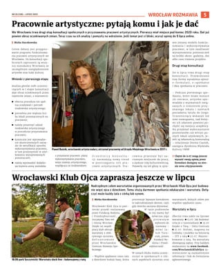 NR 25 (138) – LIPIEC 2023
5
WROCŁAW ROZMAWIA
Nadrzędnym celem warsztatów organizowanych przez Wrocławski Klub Ojca jest budowa-
nie więzi ojca z dzieckiem. Temu służą darmowe spotkania edukacyjne i warsztaty. Dołą-
czyć może każdy tata z córką lub synem.
I Mirka Kuczkowska
Wrocławski Klub Ojca to part-
nerski projekt realizowany
przez Fundację Rodzina
i Przedsiębiorczość,
Inicjatywę Tato.net
i Gminę Wrocław.
Dzięki tej współ-
pracy klub oferuje
warsztaty z efek-
tywnego ojcostwa
d o f i n a n s o w a n e
przez Wrocławskie
Centrum Rozwoju Spo-
łecznego.
– Wspólne spędzanie czasu taty
z dzieckiem buduje bazę, która
procentuje lepszym kontaktem
w najtrudniejszym okresie, czyli
gdy dziecko zaczyna dojrzewać.
W razie problemów
to my mamy być
wówczas jego
p i e r w s z y m
wyborem do
rozmowy –
m ó w i J a -
kub Tara-
siuk, prezes
Fundacji Ro-
dzina i Przed-
siębiorczość.
W ramach Klubu można uczest-
niczyć w spotkaniach o róż-
nych aspektach ojcostwa oraz
warsztatach, których celem jest
wspólne spędzanie czasu.
Warsztaty w lipcu
Obecnie trwa nabór na lipcowe
warsztaty: ◼ 13.07: Jak budować
relacje z nastolatkami ◼ 19.07
Kajaki z Tatą – Odra Centrum
◼ 21.07: Breloki, magnesy na
lodówkę i pudełko na biżuterię
– DIY z tatą ◼ 22.07: Majster-
kowanie z tatą. Na warsztaty
obowiązują zapisy. Przy każdym
wydarzeniu na www.facebook.
com/WroclawskiKlubOjca za-
mieszczone są najważniejsze
informacje i link do formularza
zgłoszeniowego.
We Wrocławiu trwa drugi etap konsultacji społecznych o przyznawaniu pracowni artystycznych. Pierwszy miał miejsce pod koniec 2020 roku. Dał już
pewien obraz oczekiwanych zmian. Teraz czas na ich analizę i pomysły na wdrożenie. Jeśli temat jest ci bliski, wyraź opinię do 9 lipca online.
I Mirka Kuczkowska
Celem debaty jest przygoto-
wanie programu funkcjonowa-
nia pracowni artystycznych we
Wrocławiu. Do konsultacji spo-
łecznych zaproszeni są wszy-
scy mieszkańcy Wrocławia ze
szczególnym uwzględnieniem
artystów oraz ludzi kultury.
Wnioski z pierwszego etapu
Analiza głosów osób uczestni-
czących w I etapie konsultacji
daje obraz oczekiwanych przez
najemców zmian, a mianowicie:
◼ obecna procedura nie speł-
nia oczekiwań i potrzeb
środowiska artystycznego;
◼ potrzebna jest większa licz-
ba lokali przeznaczonych na
pracownie;
◼ należy poszerzyć udział
środowiska artystycznego
w procedurze przyznawania
pracowni;
◼ konieczne jest wprowadze-
nie skuteczniejszych narzę-
dzi do weryfikacji sposobu
wykorzystywania pracowni,
w tym przejrzystość w użyt-
kowaniu wynajmowanych
pomieszczeń;
◼ należy wprowadzić dodatko-
we kryteria oceny wniosków
o przyznanie pracowni: plany
wykorzystywania pracowni,
wizja rozwoju artystycznego,
współpraca ze środowiskiem.
U c z e s t n i c y k o n s u l t a -
cji zauważają nowy trend
w postrzeganiu roli pra-
cowni artystycznych. Pra-
cownia przestaje być za-
cisznym miejscem do pracy,
a zyskuje rolę kulturotwórczą.
Pojawiły się też głosy w spra-
wie zmiany modelu funkcjo-
nowania i wykorzystywania
pracowni, w tym możliwość
wynajmowania pomieszczeń
na krótki okres: godziny, dni
albo czas trwania projektu.
Drugi etap konsultacji
Do 9 lipca trwa drugi etap
konsultacji. Przewidziano
trzy formy wyrażenia opinii:
e-formularz, e-spotkanie
i dwa spotkania w pracowni.
– Podczas pierwszego spo-
tkania, które miało miejsce
29 czerwca, artystka opo-
wiadała o wyzwaniach zwią-
zanych z remontem przy-
znanego lokalu i zaletach
posiadania tytułu do niego.
Uczestniczący wskazali też
inne rozwiązania, nad który-
mi ich zdaniem powinni po-
chylić się miejscy urzędnicy.
Na przykład wykorzystanie
pustostanów czy witryn pu-
stych lokali użytkowych, je-
żeli są własnością komunalną
– relacjonuje Dorota Ciastek,
zastępca dyrektora Wydziału
Kultury UMW.
› Chętni do 9.07 mogą jeszcze
wyrazić swoją opinię przez
formularz dostępny na stro-
nie wroc.city/pracownie
Pracownie artystyczne: pytają komu i jak je dać
Wrocławski Klub Ojca zaprasza jeszcze w lipcu
Paweł Baśnik, wrocławski artysta malarz, otrzymał pracownię od Urzędu Miejskiego Wrocławia w 2017 r.
18.06 park Szczytnicki: Warsztaty slack line – balansujemy z tatą
ALEKSANDRA
MAJCHRZYK
TOMASZ
HOŁOD
W
s
p
ó
l
n
e
spędzanieczasuzacieśniaw
i
ę
z
i
 