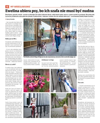 BEZPŁATNY BIULETYN INFORMACYJNY URZĘDU MIEJSKIEGO WROCŁAWIA
16 MY WROCŁAWIANIE
Dmuchawce, gwiazdy, motyle – wzorów są dziesiątki. Do wyboru kolorowe obroże, szelki dwóch typów, smycze, a nawet saszetki na przekąski. Wszystko prak-
tyczne bez przebierania zwierzaków bez powodu. A jednocześnie – kolorowo i stylowo. Kto tak ciekawie ubiera psy? – wrocławianka Ewelina Abalin-Łozińska.
I Maciej Wołodko
– Szyć nauczyła mnie babcia. Był
taki moment, że szukałam akce-
soriów dla psa. Amstaffka w ko-
lorze blue to moja księżniczka.
Najpierw zaczęłam szyć jej chu-
sty. Ludzie zaczepiali mnie na
ulicy, pytali, gdzie coś takiego
kupiłam, gdzie to dostać – opo-
wiada Ewelina Abalin-Łozińska,
autorka marki Megara Design.
Hobby pani od HR-u
Początkowo szyła hobbystycznie,
pracując jednocześnie w HR. Po
pewnym czasie zamówień było
tyle, że postanowiła spróbować.
– W 2017 roku założyłam Insta-
grama, jeszcze na działalności
nierejestrowanej. A w 2018 roku
firmę. Jesteśmy teraz we dwie,
szyjemy akcesoria dla psów we
Wrocławiu przy ulicy Racławic-
kiej. Autorką każdej sesji zdjęcio-
wej jest moja współpracowniczka
Dominika – dodaje pani Ewelina.
Obroża czy szelki?
To zależy od psa. Choć większość
z nas nie wyobraża sobie psa na
spacerze bez obroży, to możli-
wości jest więcej. – Obroża jest
przede wszystkim dla psów, które
ciągną, dopiero uczą się chodzić
na smyczy. Łatwiej jest dzięki
niej kontrolować psa, no i oczy-
wiście łatwiej założyć taką obro-
żę niż szelki. Dlatego często jest
polecana jako pierwszy zakup,
szczególnie dla szczeniąt – wy-
jaśnia pani Ewelina.
Kiedy pies umie już chodzić na
smyczy, czyli nie ciągnie, nie
zrywa się gwałtownie do innych
psów, możemy kupić mu szelki.
Nie tylko nie przyduszają nasze-
go czworonoga, ale pozwalają też
przypiąć go pasami w samocho-
dzie.
Szelki bezuciskowe szyte są
z wodoodpornego materiału i od-
dychającej pianki, miłej w doty-
ku, niezaparzającej skóry. Dla
bardziej rozbrykanych psiaków,
które potrafią uwolnić się z każ-
dej obroży i z każdych szelek,
szyte są szelki typu Guard. – To
jedne z najbezpieczniejszych sze-
lek. Ich konstrukcja uniemożli-
wia samodzielne wyswobodzenie
się psa. Jednocześnie nie ogra-
niczają ruchu, ponieważ nie ma
żadnego nacisku na stawy – tłu-
maczy Ewelina Abalin-Łozińska.
Załaduj psa i w drogę
Czy pies musi mieć pasy? Bez-
względnego nakazu, jak na ra-
zie, nie ma, niemniej polskie
prawo w jakimś stopniu regu-
luje tę kwestię. Co ciekawe –
jak wyjaśnia policja – na pod-
stawie artykułu o przewozie…
ładunków.
Znajduje tu zastosowanie art. 61
ust. 2 pkt 3 i 4 oraz ust. 3 ustawy
z dnia 20 czerwca 1997 r. Prawo
o ruchu drogowym (Dz.U. z 2012
r. poz. 1137, z późn. zm.): „2. Ła-
dunek na pojeździe umieszcza
się w taki sposób, aby: (…) 3) nie
utrudniał kierowania pojazdem; 4)
nie ograniczał widoczności drogi
(…). 3. Ładunek umieszczony na
pojeździe powinien być zabez-
pieczony przed zmianą położenia
(…)”. Za nieprawidłowe przewo-
żenie czworonoga – zagrażające
bezpieczeństwu - można narazić
się też na mandat w wysokości od
20 do 500 złotych.
Pasy dla psów szyte są z tego sa-
mego materiału (taśmy nośnej),
co pasy dla ludzi. W odróżnieniu
od tych drugich, nie posiadają
atestów. Mogą nie chronić zwie-
rzęcia przed skutkami poważnego
wypadku. Ale przy gwałtownym
hamowaniu, doskonale spełniają
swoje zadanie. – Pies może być
przewożony nawet na przednim
siedzeniu, ale musi być przypię-
ty. Żeby się nie kręcił, nie prze-
szkadzał kierowcy, nie zrobił so-
bie krzywdy. Pas w samochodzie
może być przypięty wyłącznie do
szelek. Nie do obroży, żeby nie
zrobić psu krzywdy – mówi Ewe-
lina Abalin-Łozińska.
Kupując pasy samochodowe dla
psa, warto sprawdzić klamrę. Nie
do wszystkich aut pasuje bowiem
taka sama.
Psia szafa
– Czasami wystawiamy się na
targach zoologicznych. Przy-
chodzą wtedy ludzie ze swoimi
pieskami, oglądają, przymierza-
ją po kilka różnych wzorów, by
sprawdzić, w którym pies lepiej
wygląda. Są osoby, które mają po
10 par szelek, a psy mają swoje
szafy i wieszaki! – opowiada pani
Ewelina.
Początkowo, jak przyznaje, ko-
rzystała ze wzorów dostępnych
w hurtowni. Ale od 3 lat pracu-
je już razem z graficzką Klaudią.
To, co Ewelina wymyśli, Klaudia
rysuje i powstają piękne nowe
wzory. Większość barwnych psich
akcesoriów to wzory autorskie.
Niedługo pojawić mają się trzy
kolejne: jeden zwierzęcy i dwa
z mitologii słowiańskiej.
Ewelina ubiera psy, bo ich szafa nie musi być nudna
Pani Ewelina założyła Megara Design po tym, jak wciąż pytano ją o akcesoria, które uszyła dla swojego psa
MEGARA
DESIGN
(5)
 