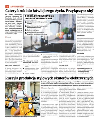 BEZPŁATNY BIULETYN INFORMACYJNY URZĘDU MIEJSKIEGO WROCŁAWIA
4 AKTUALNOŚCI
Choć ich wygląd spodoba się wielbicielom stylu vintage, są niezwykle nowoczesnymi pojazdami.
Skutery eSchwalbe to elektryki, których produkcja ruszyła właśnie w pobliżu dawnych zakła-
dów produkcyjnych Hutmen. Nowy zakład wyprodukuje blisko 300 skuterów miesięcznie.
I Katarzyna Wiązowska
Producentem skuterów eSchwal-
be jest firma GOVECS Poland Sp.
z o.o., należąca do GOVECS GRO-
UP. Od 2009 przedsiębiorstwo
to ma swój oddział we Wrocła-
wiu, gdzie kontynuuje rewolu-
cję w dziedzinie zrównoważonej
mobilności.
– Aktualnie otwieramy nowy
okres tego miejsca – mówi Boże-
na Gut, prezeska Govecs Poland.
– Wrocławska siedziba naszej
firmy to miejsce, gdzie innowa-
cja i tradycja spotykają się w do-
skonałym połączeniu, tworząc
produkty najwyższej jakości -
dodaje.
Najnowszy produkt firmy, sku-
ter eSchwalbe, to współczesna
odpowiedź na kultowy niemiec-
ki model Schwalbe. Pojazdy te
powstają przy współpracy do-
świadczonych wrocławskich in-
żynierów, elektroników i mon-
terów. W sierpniu pojawił się
na rynku model z superlekkimi,
wymiennymi bateriami, rozła-
dowywanymi równolegle. Już
w najbliższym czasie do pro-
dukcji zostanie wprowadzona
kolejna wersja skutera z rodzi-
ny eSchwalbe - L3e (odpowied-
nik 125cc). Elektryczne skutery,
produkowane we Wrocławiu,
mają przyczynić się do łatwiej-
szego przemieszczania się i roz-
ładowania ruchu miejskiego,
poprzez usprawnienie codzien-
nej komunikacji.
– Bardzo się cieszymy, że na Gra-
biszyńskiej powstała fabryka skute-
rów Schwalbe, czyli nawiązujących
do historii Simsona. Tym bardziej
że dzieje się to w budynku, gdzie
w Hutmenie była kiedyś ciężka pro-
dukcja – mówi Jakub Mazur, wice-
prezydent Wrocławia. – Przyszłość
działającej tu obecnie firmy jest
w duchu Wrocławia, czyli w duchu
elektromobilności, zeroemisyjności
i sprawnego poruszania się trans-
portem, który nie tworzy korków.
Trzymamy kciuki za nowe żółte,
niebieskie, kremowe i żółte skute-
ry, które już za chwilę pojawią się
na wrocławskich ulicach.
Ruszyła produkcja stylowych skuterów elektrycznych
Na osiedlu Jerzmanowo-
-Jarnołtów zbudowano już
kanalizację. Teraz kolej na
mieszkańców, którzy powinni
złożyć wniosek o przyłącze-
nie. Jak to zrobić i dlaczego
warto, opowiadali mieszkań-
com pracownicy wrocław-
skich wodociągów. Na twoim
osiedlu jest kanalizacja, a ty
wciąż masz szambo? Zobacz,
co powinieneś zrobić.
I Redakcja
Prace przy budowie kanalizacji
sanitarnej na Osiedlu Jerzma-
nowo-Jarnołtów już się zakoń-
czyły. Wszystkie rury i sięgacze
do posesji zostały położone. Za
75 mln zł powstało tam 12 km
sieci kanalizacyjnej, a także po-
nad 2 km sieci wodociągowej.
Konieczne było również wybu-
dowanie dwóch przepompowni
ścieków. Dodatkowym efektem
inwestycji jest modernizacja 11
km dróg. Te prace potrwają do
końca roku. Czas, by mieszkańcy
zawnioskowali o przyłączenie się
do sieci kanalizacyjnej.
Jak to zrobić w 4 krokach?
W czwartek 28 września w sie-
dzibie Rady Osiedla Jerzmanowa
i Jarnołtowa przy ul. Jerzma-
nowskiej mówili o tym pracow-
nicy wrocławskich wodociągów
podczas spotkania z mieszkań-
cami.
Aby podłączyć się do sieci
kanalizacyjnej, wystarczy:
◼ uzyskać warunki przyłączenia
do sieci,
◼ uzgodnić uproszczony projekt
przyłącza kanalizacji sanitar-
nej,
◼ zbudować przyłącze,
◼ zlecić przegląd wybudowanego
przyłącza i podpisać umowę na
odbiór ścieków.
Pracownicy Biura Obsługi Klienta
MPWiK wyjaśniali kolejne kroki,
a także pomagali w wypełnianiu
wniosków.
– Podłączenie do sieci to czy-
sta oszczędność – przekonywał
Tomasz Konieczny, dyrektor
Centrum Nowych Technologii
i Inwestycji MPWiK. – Trzy-
osobowa rodzina może zapła-
cić miesięcznie nawet 450 zł za
wywóz szamba. Po podłączeniu
się do sieci kanalizacyjnej, koszt
za ten sam czas wyniesie około
50 zł.
Dlaczego warto?
Podłączenie do sieci kanaliza-
cyjnej to nie tylko obowiązek, do
którego mieszkańców obliguje
ustawa o utrzymaniu czystości
i porządku w gminach. To rów-
nież oszczędność i troska o śro-
dowisko. Różnica w rachunkach
m i ę d z y w y w o z e m s z a m b a
a korzystaniem z kanalizacji
to nawet do 400 zł miesięcz-
nie, w zależności od liczby osób
w gospodarstwie. A nieszczel-
ne szamba są zagrożeniem dla
środowiska naturalnego. Przy-
łączenie do sieci kanalizacyjnej
pozwala ograniczyć negatywny
wpływ ścieków na ekosystem.
Będą kolejne!
Następne spotkanie pracowników
MPWiK z mieszkańcami Osiedla
Jerzmanowo-Jarnołtów zaplano-
wano na 10 października o godz.
18. Poza tym MPWiK przewidu-
je dodatkowe dyżury w siedzibie
Rady Osiedla w terminach: 17
października (godz. 10-12) i 24
października (godz. 16-18).
Weź dotację
Urząd Miejski Wrocławia udziela
bezzwrotnej dotacji na budowę
przyłączy kanalizacyjnych. Moż-
na uzyskać nawet do 50 proc. po-
niesionych i udokumentowanych
kosztów (faktury lub rachunki)
na ten cel.
› Szczegółowe informacje na
temat dotacji dostępne są na
stronie internetowej:
wroc.city/PrzylaczSie.
Cztery kroki do łatwiejszego życia. Przyłączysz się?
FREEPIK.COM
OLEKSANDR
POLIAKOVSKY
Bożena Gut, prezeska Govecs Poland na elektrycznym skuterze
4 KROKI, BY PODŁĄCZYĆ SIĘ
DO SIECI KANALIZACYJNEJ
1.
2.
3.
4.
Uzyskanie warunków przyłączenia
do sieci
Uzgodnienie projektu przyłącza
kanalizacji sanitarnej
Budowa przyłącza
Przegląd wybudowanego
przyłącza i podpisanie umowy
 