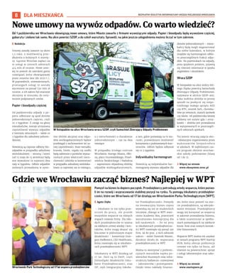 BEZPŁATNY BIULETYN INFORMACYJNY URZĘDU MIEJSKIEGO WROCŁAWIA
8 DLA MIESZKAŃCA
Pomysł na biznes to dopiero początek. Przedsiębiorcy potrzebują wtedy wsparcia, które pozwo-
li im na rozwój i wypracowanie stabilnej pozycji na rynku. Tu pomogą inkubatory przedsiębior-
czości, które we Wrocławiu od 17 lat działają we Wrocławskim Parku Technologicznym (WPT).
I Agata Zięba
– Inkubator to nie tylko prze-
strzeń do pracy, ale przede
wszystkim wsparcie na różnych
etapach rozwoju firmy. Dla mło-
dych przedsiębiorców to szansa
na zdobycie cennej wiedzy i kon-
taktów, które mogą okazać się
kluczowe w późniejszym etapie
działalności – komentuje Grze-
gorz Kiełbowicz, CEO Healthcann,
która rozwinęła się w inkubato-
rach przedsiębiorczości WPT.
Inkubatory w WPT działają od
17 lat. Dziś są to DAIP, czyli
Dolnośląski Akademicki Inku-
bator Przedsiębiorczości, oraz
IIP, czyli Integracyjny Inkuba-
tor Przedsiębiorczości. Pomysły
na innowacyjny biznes często
wywodzą się też ze studenckich
inicjatyw, dlatego w WPT stwo-
rzono Academic Box, przestrzeń
warsztatowo-koncepcyjną dla
kół naukowych. – Do tej pory
w inkubatorach przedsiębiorczo-
ści WPT rozwinęło się ponad 330
firm. Aż 80 proc. z nich odniosło
sukces – mówi Dominik Marzec,
dyrektor działu ds. wspierania
przedsiębiorczości w WPT.
Można tu skorzystać z preferen-
cyjnych warunków najmu po-
wierzchni biurowych oraz infra-
struktury badawczo-rozwojowej
– laboratoriów i prototypowni.
Dzięki temu nakłady finanso-
we, które musi ponieść na star-
cie przedsiębiorca, są zdecydo-
wanie mniejsze. Przedsiębiorcy
mogą też korzystać ze wsparcia
w zakresie prowadzenia biznesu,
a także uczestniczyć w spotka-
niach pozwalających na zdobycie
know-how oraz nowych kontak-
tów biznesowych.
Wsparcie WPT można też uzyskać
w ramach programu WPT StartUp
HUB, który oferuje preferencje
cenowe nie tylko na biura, ale
również na powierzchnie, sprzęt
i usługi laboratoryjne oraz szko-
lenia.
› Więcej na stronie
www.startupwro.pl
Gdzie we Wrocławiu zacząć biznes? Najlepiej w WPT
Od 1 października we Wrocławiu obowiązują nowe umowy, które Miasto zawarło z firmami wywożącymi odpady. Papier i bioodpady będą wywożone częściej,
gabaryty i zielone tak samo. Na ulice powróci SZOP, a do szkół warsztaty. Sprawdź, na jakie jeszcze udogodnienia możesz liczyć w tym zakresie.
I Redakcja
Umowy zostały zawarte na okres
1,5 roku, z możliwością prze-
dłużenia o kolejnych 6 miesię-
cy. Łącznie Wrocław zapłaci za
te usługi w czterech sektorach
414 mln zł rocznie. Nowe umo-
wy to powrót do szerokiej gamy
rozwiązań, które obowiązywały
przez ostatnie lata (do 2022 r.).
W poprzednich, unieważnionych,
przetargach usługi te zostały
wycenione na ponad 530 mln zł
rocznie, a ich zakres był znacznie
okrojony w stosunku do osta-
tecznie podpisanych umów.
Papier i bioodpady częściej
Od października odpady z pa-
pieru odbierane są spod domów
jednorodzinnych częściej, czyli
co 2 tygodnie. Z uwagi na głosy
mieszkańców, zostaje utrzymana
częstotliwość wywozu odpadów
z tworzyw sztucznych – także co
2 tygodnie dla zabudowy jednoro-
dzinnej.
Nowością są częstsze odbiory bio-
odpadów w przypadku zabudowy
wielolokalowej – wiosną i latem
(od 15 maja do 15 września) będą
one wywożone co najmniej dwa
razy w tygodniu. Odbiór odpadów
zielonych prowadzony w syste-
mie zbiórki akcyjnej oraz odpa-
dów wielkogabarytowych będzie
przebiegał z zachowaniem tej sa-
mej częstotliwości. Stare wersalki,
krzesła, fotele, regały czy szafki
będą zabierane z punktów wyzna-
czonych przez właścicieli nieru-
chomości (zbiórka w kontenerze)
w przypadku zabudowy wieloloka-
lowej co najmniej raz w miesiącu,
a z nieruchomości o charakterze
jednorodzinnym – raz na dwa
miesiące.
W przypadku ścisłego centrum
Wrocławia: Starego Miasta, Ołbi-
na, placu Grunwaldzkiego, Przed-
mieścia Świdnickiego i Nadodrza
– zapewniono objazdową zbiórkę
odpadów wielkogabarytowych,
a tam, gdzie pozwalają na to wa-
runki, przewidziano możliwość
korzystania z podstawianych kon-
tenerów. Odbiór będzie odbywał
się co 2 tygodnie.
Indywidualny harmonogram
Nowością są indywidualne har-
monogramy wywozu odpadów dla
domów jednorodzinnych – miesz-
kańcy będą mogli wygenerować
dla siebie kalendarz, w którym
znajdzie się harmonogram odbio-
ru poszczególnych frakcji odpa-
dów. Na pojemnikach na odpady,
poza językiem polskim, pojawią
się również informacje w języku
angielskim i ukraińskim.
Wraca SZOP
W listopadzie na ulice stolicy Dol-
nego Śląska powrócą Samochody
Zbierające Odpady Problemowe,
nazywane w skrócie SZOP-ami.
Taka mobilna zbiórka to prosty
sposób na pozbycie się niepo-
trzebnego małego sprzętu AGD
czy RTV, resztek farb, chemika-
liów po remoncie, starych żarówek
czy leków. Od października łatwiej
oddamy też zużyte igły i strzy-
kawki – zbiórka jest prowadzona
w wytypowanych w poszczegól-
nych sektorach aptekach.
Tej jesieni wracają zajęcia eko-
-edukacyjne organizowane przez
wykonawców bezpośrednio
w szkołach. W najbliższym cza-
sie program obejmie wrocław-
skie szkoły podstawowe (klasy
od 1 do 3).
› Więcej na stronie
www.ekosystem.wroc.pl
Nowe umowy na wywóz odpadów. Co warto wiedzieć?
TOMASZ
HOŁOD
FREEPIK.COM
W listopadzie na ulice Wrocławia wraca SZOP, czyli Samochód Zbierający Odpady Problemowe
Wrocławski Park Technologiczny od 17 lat wspiera przedsiębiorców
 