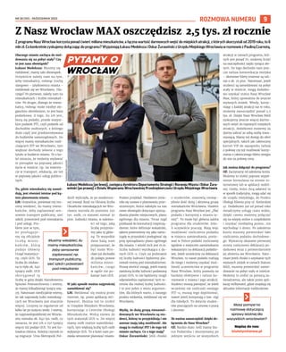 NR 38 (151) – PAŹDZIERNIK 2023
9
ROZMOWA NUMERU
Z programu Nasz Wrocław korzysta ponad ćwierć miliona mieszkańców, a łączna wartość darmowych wejść do miejskich atrakcji, z których skorzystali od 2019 roku, to 6
mlnzł.Cokonkretniezyskujemydołączającdoprogramu?WyjaśniająŁukaszMedekszaiOskarŻurawińskizUrzęduMiejskiegoWrocławiawrozmowiezPaulinąCzarnotą.
Dlaczego miasto zachęca do mel-
dowania się na pobyt stały? Czy
to jest nasz obowiązek?
Łukasz Medeksza: Musimy się
meldować, mamy taki obowiązek.
Oczywiście zależy nam na tym,
żeby mieszkańcy, mówiąc trochę
slangowo – użytkownicy miasta –
meldowali się we Wrocławiu. Dla-
czego? Po pierwsze, zależy nam na
mieszkańcach i liczbie mieszkań-
ców. Po drugie, dlatego że miesz-
kańcy, mówiąc może niezbyt ele-
ganckim określeniem, to jest baza
podatkowa. Z tego, ilu ich jest,
biorą się podatki, przede wszyst-
kim podatek PIT, czyli podatek od
dochodów osobistych, z którego
duża część jest przekierowywana
do budżetów samorządowych. Im
więcej mamy mieszkańców rozli-
czających PIT we Wrocławiu, tym
większe dochody własne z tego
tytułu w budżecie miasta. To z ko-
lei oznacza, że możemy wydawać
te pieniądze na poprawę jakości
życia w mieście, np. na inwesty-
cje w transport, edukację, ale też
w poprawę jakości usług publicz-
nych.
To, gdzie mieszkańcy się zamel-
dują, jest również istotne pod ką-
tem planowania miasta.
ŁM: Oczywiście, ponieważ my mu-
simy wiedzieć, ilu mamy miesz-
kańców, żeby zaplanować sen-
sownie transport publiczny, sieć
szkół, przestrzeń pod mieszkania
i pod usługi. Pro-
blem jest w tym,
że posługuje-
my się oficjalnie
liczbą miesz-
kańców, którą
podaje Główny
Urząd Statystycz-
ny, czyli GUS. Ta
liczba do niedaw-
na to było ok. 640
tysięcy osób. GUS
skorygował tę
liczbę w górę dzięki Narodowemu
Spisowi Powszechnemu i wiemy,
że mamy kilkadziesiąt tysięcy wię-
cej. Natomiast nieoficjalnie wiemy,
że tak naprawdę ludzi mieszkają-
cych we Wrocławiu jest znacznie
więcej. Liczymy to regularnie od
kilku lat po zużyciu wody. I wiemy,
że najprawdopodobniej we Wrocła-
wiu mieszka ok. 840 tys. osób, co
oznacza, że jest ich o 150 tysięcy
więcej niż podaje GUS. To jest ko-
losalna różnica. Kolejny czynnik to
są migracje. Unia Metropolii Pol-
skich wyliczyła, że po zeszłorocz-
nej inwazji Rosji na Ukrainę liczba
Ukraińców mieszkających we Wro-
cławiu wzrosła do poziomu 250
tys. osób, co stanowi niemal 30
proc. ludności miasta, w zależno-
ści od tego, jaką
liczbę przyjmie-
my jako tę głów-
ną. Te wszystkie
dane każą nam
przypuszczać, że
być może Wro-
cław już dochodzi
do pułapu prawie
miliona miesz-
kańców, czego
w ogóle nie po-
kazuje nam GUS.
W jaki sposób można najprościej
zameldować się?
ŁM: Meldować się można przez
internet, np. przez aplikację mO-
bywatel. Można też to zrobić
w Urzędzie Miejskim Wrocławia,
korzystając z Centrów Obsługi
Mieszkańców. Wrócę znowu do
tych statystyk GUS-u. Im więcej
mamy osób realnie zameldowa-
nych, tym większą liczbę tych osób
wykazuje GUS. To z kolei nam po-
zwala sensownie planować miasto.
Podam przykład. Niedawno zmie-
niła się ustawa o planowaniu prze-
strzennym, która nałożyła na nas
nowe obowiązki dotyczące sporzą-
dzania planów miejscowych, planu
ogólnego dla miasta. Teraz rząd
przekazał do konsultacji rozporzą-
dzenie, które definiuje wskaźniki,
jakimi powinniśmy my jako samo-
rządy w przyszłości posługiwać się
przy sporządzaniu planu ogólnego
dla miasta. I wśród nich jest m.in.
liczba ludności wynikająca z da-
nych GUS-u. Czyli na podstawie
tej liczby ludności będziemy pla-
nowali tereny pod mieszkalnictwo.
Proszę zwrócić uwagę, jeżeli mamy
zaniżoną liczbę ludności podawaną
przez GUS, to nie będziemy mogli
odpowiednio zaplanować tych te-
renów dla realnej liczby ludności.
I to jest jeden z wielu argumen-
tów, dla których warto, z naszego
punktu widzenia, meldować się we
Wrocławiu.
Myślę, że dużą grupą niezamel-
dowanych we Wrocławiu są stu-
denci, którzy tu przyjeżdżają i nie
zawsze mają taką możliwość. Ale
mogą tu rozliczyć PIT i do tego też
miasto zachęca. Co z tego mają?
Oskar Żurawiński: Jeśli chodzi
o studentów, stanowią niewąt-
pliwie dość dużą i aktywną grupę
mieszkańców Wrocławia. Hasłem
programu Nasz Wrocław jest „Płać
podatki i korzystaj z miasta ta-
niej”. To może być główna zaleta
programu dla studentów. Jeże-
li oczywiście pracują. Mają więc
możliwość rozliczenia podatku
w miejscu zamieszkania, ponie-
waż w Polsce podatki rozliczamy
zgodnie z miejscem zamieszkania
wskazanym na deklaracji podatko-
wej. Jeżeli umieścimy na deklaracji
Wrocław, to nasze podatki trafiają
do niego i możemy uzyskać moż-
liwość uczestnictwa w programie
Nasz Wrocław, który pozwala na
bardziej efektywne i tańsze ko-
rzystanie z miasta i jego atrakcji.
Studenci muszą pamiętać, że jeżeli
wcześniej nie rozliczali swojego
PIT-u, muszą tego dopilnować,
nawet jeżeli korzystają z tzw. ulgi
dla młodych. To dotyczy studen-
tów pracujących na umowę o pracę
i zlecenie.
Ile można zaoszczędzić dzięki do-
łączeniu do Nasz Wrocław?
OŻ: Bardzo dużo. Jeśli mamy Sta-
tus Podatnika i skorzystamy po
jednym wejściu ze wszystkich
atrakcji w ramach programu, któ-
rych jest ponad 70, możemy liczyć
na oszczędności rzędu tysiąca zło-
tych. Do tego dochodzi nam jesz-
cze tańsza komunikacja miejska
– okresowe bilety imienne są tań-
sze o ok. 25 proc. Natomiast, jeżeli
studenci są zameldowani na pobyt
stały w mieście, mogą dodatko-
wo uzyskać status Nasz Wrocław
Max, który upoważnia do jeszcze
wyższych zniżek. Wtedy, korzy-
stając z każdej atrakcji raz w roku,
możemy zaoszczędzić ponad 2,5
tys. zł. Dzięki Nasz Wrocław MAX
zyskujemy jeszcze więcej darmo-
wych wejść do topowych miejskich
atrakcji, dodatkowo możemy za
darmo zabrać ze sobą osobę towa-
rzyszącą. Mamy też dostęp do ofert
specjalnych, takich jak całoroczny
karnet VIP do aquaparku tańszy
o połowę czy też możliwość korzy-
stania z całorocznego biletu wstępu
do zoo za połowę ceny.
Jak można dołączyć do programu?
OŻ: Zaczynamy od założenia konta.
Możemy to zrobić poprzez wypeł-
nienie formularza na stronie in-
ternetowej lub w aplikacji mobil-
nej. Osoby, które chcą załatwić to
w sposób tradycyjny, mogą udać się
do urzędu miejskiego, do Punktu
Obsługi Klienta przy ul. Kotlarskiej
41. Dodatkowo już od ponad roku
świadczymy usługę czatu wideo,
dzięki czemu możemy połączyć
się na wizytę online z urzędnikiem
i uzyskać niezbędną pomoc, nie
wychodząc z domu. Po założeniu
konta musimy potwierdzić fakt
rozliczenia podatku dochodowe-
go. Wystarczy okazanie pierwszej
strony rozliczonej deklaracji po-
datkowej wraz z potwierdzeniem
jej złożenia we Wrocławiu. Nato-
miast jeżeli chodzi o uzyskanie tych
wyższych zniżek w ramach Statusu
MAX, musimy potwierdzić zamel-
dowanie na pobyt stały w mieście.
Możemy to zrobić za pomocą za-
świadczenia, ale także przez apli-
kację mObywatel, gdzie znajdują się
aktualne informacje meldunkowe.
Z Nasz Wrocław MAX oszczędzisz 2,5 tys. zł rocznie
Łukasz Medeksza (po lewej), zastępca dyrektora Departamentu Strategii i Rozwoju Miasta i Oskar Żura-
wiński (po prawej) z Działu Wspierania Wrocławskiej Przedsiębiorczości Urzędu Miejskiego Wrocławia
Musimy wiedzieć, ilu
mamy mieszkańców,
żeby sensownie
zaplanować np.
transport publiczny,
sieć szkół i przestrzeń
pod mieszkania
OLEKSANDR
POLIAKOVSKY
Masz pomysł na
rozmowę dotyczącą
sprawy istotnej dla
wszystkich wrocławian?
Napisz do nas:
biuletyn@araw.pl
 