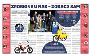 BEZPŁATNY BIULETYN INFORMACYJNY URZĘDU MIEJSKIEGO WROCŁAWIA NR 39 (152) – PAŹDZIERNIK 2023
BEZPŁATNY BIULETYN INFORMACYJNY URZĘDU MIEJSKIEGO WROCŁAWIA
10 11
wolucja w budowie statków
kosmicznych, koncentrując
się na tworzeniu małych,
lekkich i niezawodnych
nanosatelitów. W ciągu 6
lat wprowadziła na orbi-
tę 11 satelitów, a kolejne
starty są zaplanowane na
listopad 2023 r.
i pierw-
s z y
kwartał 2024 r. SatRev stoi na
czele innowacji w dziedzinie
kosmicznych badań i zbierania
danych optycznych.
 Govecs. We Wrocławiu ta nazwa
firmy powinna zaraz
kojarzyć się z elek-
trycznym skute-
rem eSchwalbe,
bo ich pro-
dukcja ruszyła
właśnie w po-
bliżu dawne-
go Hutmenu przy
ul. Grabiszyńskiej.
Model w stylu vin-
tage jest zbudowany
z nowoczesnych mate-
riałów, a naładować go
można nawet w domu.
 Buzzy Bike. Elektryczny ro-
wer zaprojektowany przez firmę
Custom Mike z myślą o osobach
chcących wyróżniać się w miej-
skim tłumie rowerzystów. Ale
też dla szukających moż-
liwości wyrażenia sie-
bie i swojego własnego
stylu. Zastosowanie
rozwiązań zaczerp-
niętych z auto deta-
ilingu (wylewanych
samochodowych
folii) dają użyt-
kownikowi prawie
nieograniczone
o p c j e
k o l o -
rystyczne
roweru. Rower
Buzzy jest dostęp-
ny w różnych wersjach,
w tym też w składanej.
 Unitem Mower. Firma zbudo-
wała zestaw autonomii do kosiarek
przemysłowych: dołożyła kompu-
ter z drobną elektroniką i sensory
do istniejącej kosiarki. Kosiarka po
takiej operacji może jeździć auto-
nomicznie, czyli bez operatora na
sobie.
 Dig In Vision. „Praca spawa-
cza mnie przeistacza” – śpiewa-
li kiedyś T-raperzy znad Wisły.
Odwiedź stanowisko Dig In Vi-
sion na EXPO i poznaj fascynu-
jący świat symulatorów spawania
w wirtualnej rzeczywistości. Jako
Specjalista ds. Szkolenia Spawa-
czy w VR, przedstawią Ci inno-
wacyjne podejście do kształcenia
przyszłych spawaczy. „Odkryj, jak
nasza platforma edukacyjna opar-
ta na VR umożliwia doskonalenie
umiejętności w sposób realistycz-
ny i interaktywny. U nas będziesz
mógł spróbować swoich sił w VR,
sprawdzić, czym jest technologia
wirtualnej rzeczywistości i poznać
podstawy spawalnictwa” – tak się
reklamują z Dig In Vision.
 Venture Technology. Pamiętacie
proste, a wciągające gry arkadowe
na automatach? Na tym stanowi-
sku będziecie mogli pograć w po-
żerającego wszystko węża (słynny
Snake), powalczyć w kosmosie,
przejść zrobotyzowany labirynt...
i powalczyć o supernagrody.
Made in Wroclaw to wydarzenie biznesowe Agencji Rozwoju Aglo-
meracji Wrocławskiej, skoncentrowane na technologii i innowacjach.
Co roku przyciąga do Wrocławia czołowych ekspertów, liderów branży
i pasjonatów technologicznych. Tegoroczne wydarzenie pod hasłem Tech
Generation łączy konferencję, Expo i galę biznesową z konkursem technolo-
gicznym dla startupów. Towarzyszy mu wystawa EXPO. Na niej zobaczysz wyna-
lazki, które mogą zmienić świat, a powstają we Wrocławiu. Dzięki spotkanym tam
fascynatom technologii możesz zaprojektować... swoją ścieżkę kariery!
Żaneta,
kl. 3dp
Glukometr do
bezinwazyjnego
badania poziomu cukru. To
superwynalazek dla chorych.
Pamiętam, jak w podstawów-
ce moja najlepsza koleżanka
chorowała na cukrzycę i cią-
gle musiała kłuć się w palec.
To było nieprzyjemne, a cza-
sami bolesne.
Yulia, kl. 3dp
Dystrybu-
tor lodówka
do napojów i po-
siłków. Wydaje mi się, że taka
lodówka sprawdziłaby się su-
per we wszystkich szkołach
i biurach. W łatwy sposób za
pomocą aplikacji można wy-
brać sobie ulubione jedzenie.
To robi wrażenie.
Ola, kl. 3dp
K a p s u ł k a
endoskopowa.
Jest wielkości ta-
bletki, a w środku ma kamerę,
dzięki której lekarz może zdo-
być do analizy zdjęcia wnę-
trza naszego organizmu. Ta-
kie badanie jest bezbolesne.
Mam nadzieję, że za parę lat
to będzie już standardowe.
Grzegorz,
kl. 3dp
Wodorowa
toyota. Dużo
czasu spędzili-
śmy z kolegami oglądając no-
woczesne rozwiązania Toyoty.
Auto wodorowe to przyszłość
motoryzacji, bo to bardzo eko-
logiczne rozwiązanie. Przy-
pomnieliśmy sobie, że łącząc
wodór z powietrzem, oprócz
paliwa, mamyteż wodę.
Rozalia,
kl. 3dp
Quiz i nagrody.
Całemu wydarze-
niutowarzyszyła bardzo przy-
jemna atmosfera poznawania
czegoś nowego i ogólnej cie-
kawości. Na scenie prowadzą-
cy na bieżąco informowali, co
się dzieje, a dodatkowo można
było wygrać fajne nagrody.
Marcel,
kl. 3dp
Zielony Wro-
cławiPijkranów-
kę. Fajnie było poznać sposo-
by, które wykorzystywane są
w naszym mieście do propa-
gowania zdrowego stylu życia
i uczenia mieszkańców, jak
ekologicznie żyć. Bardzo lubię
jeździć na rowerze i udało mi
się wygrać przewodnik dla ro-
werzysty.
Uliana,
kl. 3dp
Robot andro-
id, stworzonyprzy
wykorzystaniu sztucznych
mięśni. Pokazywana ręka była
bardzo realistyczna. Z jednej
strony to na pewno sprawdzi
się w medycynie, ale z dru-
giej to niepokojące, że można
stworzyć postać tak podobną
do prawdziwego człowieka.
Julia, kl. 3dp
Instalacje
do robienia
zdjęć. Bardzo
podobały mi się
przygotowane miejsca i insta-
lacje do robienia zdjęć. Fajnie
było móc sfotografować się
z przyjaciółmi i mieć pamiątkę
z tego wydarzenia.
Jan, kl. 3dp
Szafa ho-
dująca rośli-
ny. Dobrze by się
sprawdziła jako przydomowy
ogródek. Dzięki niej można
przez cały rok mieć pod ręką
świeże różne warzywa i zioła.
Jest to ciekawe rozwiązanie
dla firm, które zajmują się
sprzedażą roślin.
Oskar,
kl. 3dp
Monitoring
mediów. Oka-
zuje się, że wy-
starczy moje zdjęcie, bym
znalazł w internecie wszyst-
kie informacje na swój temat.
W czasach, kiedy jest tak
dużo cyberzagrożeń, takie
narzędzie pozwoli mieć więk-
szą kontrolę nad naszym wi-
zerunkiem w sieci.
ZROBIONE U NAS – ZOBACZ SAM
Co nakręca wrocławski biznes? O tym będą prelekcje i dyskusje
panelowe podczas tegorocznej 7. konferencji Made in Wroclaw. Na
to trzeba kupić bilet. Przyjdź we wtorek 17.10 w godz. 10 – 16.30
do Wrocławskiego Centrum Kongresowego przy ul. Wystawowej
1 i obejrzyj wystawę EXPO. Wejście bezpłatne, a w konkursach
do wygrania jest dron, hulajnoga elektryczna i głośnik.
I Anna Aleksandrowicz
W tym roku Made in Wroclaw od-
bywa się pod hasłem Tech Gene-
ration. W jego trakcie będziemy
mogli zobaczyć produkty, usługi
i innowacje rozwijane tu obok nas.
Będzie też okazją do poznania wro-
cławskich firm – ich ofert, produk-
tów i usług, a przy okazji możliwo-
ści rozwoju, które proponują.
– Przychodząc na EXPO
Made in Wroclaw,
p o z n a s z d o l -
nośląskie fir-
my, startupy,
koła naukowe
działające na
wrocławskich
uczelniach –
zobaczysz nad
czym pracują
i czym się inspirują!
Będą na ciebie czekać
twórcy znanych na świecie
wynalazków i produkty nagradzane
w międzynarodowych konkursach.
Będziesz mieć też okazję do odbycia
rozmów o rozwoju swojej kariery
i wygrania cennych nagród – za-
prasza Paulina Muszyńska z Agencji
Rozwoju Aglomeracji Wrocławskiej.
Rowery, kosiarki, skutery
Elektryczny rower Buzzy Bike, au-
tomatyczne kosiarki od Unitem
Mower czy skutery firmy Govecs to
tylko przykłady innowacyjnych
produktów, które będzie można
wypróbować na EXPO. Zapre-
zentowane zostaną też roboty od
firmy Fanuc czy inteligentne
rozwiązania do monitorowa-
nia zużycia energii
w domach roz-
wijane przez
Viessmann
R&D Cen-
ter.
To oczy-
wiście nie
wszystko. Na
Expo Made
in Wroclaw sprawdzicie, co wrocła-
wianie wysyłają właśnie w kosmos,
zobaczycie na żywo najprawdziw-
szego satelitę i złapiecie za stery
łazika marsjańskiego. Stworzycie
przy pomocy sztucznej inteligencji
własną grę i przetestujecie auto-
maty do gier, na których stoczycie
walki w kosmosie. Sprawdzicie też
swoje siły w grze w starego, do-
brego snake’a! – Pokażemy Wam
również wynalazki, które
rewolucjonizują świat
medycyny, zapro-
simy do udziału
w w y ś c i g a c h
robotów i na
s p o t k a n i e
z piłkarza-
mi WKS Śląsk
Wrocław, któ-
rzy będą czekać
z piłkarskimi na-
grodami. Różno-
rodne konkursy będą
też na stoiskach wystaw-
ców EXPO i odbywać się będą przez
aplikację Meeting Application –
dodaje Paulina Muszyńska.
Przechytrz chata, wytatuuj
banana, wykręć sobie roślinę
Expo Made in Wroclaw poka-
że również, jak łączą się ze sobą
sztuka i technologia. Bio-
rąc w nim udział, będzie
można też poznać sposób
na przechytrzenie ChataGPT,
weryfikacji tożsa-
mości i wygodnego
załatwiania formal-
ności (szczególnie
dla freelancerów)
o r a z
przetestować swoje zdolności pla-
styczne tatuując… banana. Prze-
jechane na rowerze kilometry bę-
dziesz mógł wymienić na roślinę.
Expo Made in Wroclaw już od 7 lat
pokazuje smartrozwiązania two-
rzone we Wrocławiu i na całym
Dolnym Śląsku. Drukarki 3D,
niebieskie kropki kwantowe,
gra umożliwiająca sprawdze-
nie swojej osobowości, pro-
totypy rakiet kosmicznych
czy aplikacje do zdalnego
parkowania to tylko nie-
które z nich.
Po więcej przyjdź
d o W r o -
cławskiego
C e n t r u m
Kongreso-
wego przy
ul. Wysta-
wowej 1 już
we wtorek
17.10.2023.
Nad czym warto się dłużej
zatrzymać na EXPO
 Projekt Scorpio. Studenci Poli-
techniki Wr zajmują się rozwija-
niem serii łazików marsjańskich
A te z powodzeniem osiągają wy-
sokie miejsca na zawodach z serii
Rover Challenge, które odbywa-
ją się na całym świecie. Promują
polską myśl techniczną, co roku
uczestnicząc w wielu wydarzeniach
krajowych i międzynarodowych.
 SatRev. To innowacyjna fir-
ma kosmiczna z siedzibą przy
ul. Gwiaździstej 62 we Wro-
cławiu, założona w 2016
roku. Jest pionierem
w kompleksowym pro-
jektowaniu, produkcji
i umieszczaniu na-
nosatelitów na or-
bitach wokół Ziemi
do zbierania da-
nych optycznych.
Jej misją jest re-
7SatRev Satellite
SatRev Satellite
Łazik marsjański Scorpio studentów Politechniki Wrocławskiej
BUZZY-BIKE
BUZZY BIKE
GOVECS
GOVECS
ARAW,
OLEKSANDR
POLIAKOVSKY,
ARCHIWA
PRYWATNE
I KONKURS
w godz. 10-11.15,
wyniki godz. 11.30
głośnik mobilny
Marshall Acton III
Czarny
II KONKURS
w godz. 12-13.15,
wyniki godz. 13.30
hulajnoga
elektryczna XIAOMI
Mi Essential Czarny
III KONKURS
w godz. 14.30-15.45,
wyniki godz. 16
dron DJI
Mini 2 SE
WYPRÓBUJ NOWE TECHNOLOGIE
CO PAMIĘTASZ
Z EXPO 2022?
I ZGARNIJ ŚWIETNE NAGRODY!
do każdej nagrody – plecak Panato
i bluza z herbem Wrocławia
 