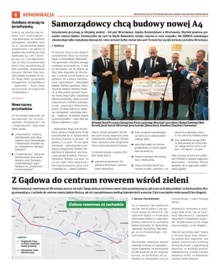 BEZPŁATNY BIULETYN INFORMACYJNY URZĘDU MIEJSKIEGO WROCŁAWIA
6 KOMUNIKACJA
Inżynierowie przyznają w oficjalnej analizie – A4 pod Wrocławiem, między Kostomłotami a Wrocławiem Wschód powinna pro-
wadzić nowym śladem. Zmniejszyłby się ruch na Węźle Bielańskim, byłaby rezerwa w razie wypadku. Ale GDDKiA zaskakująco
rekomenduje tylko rozbudowę obecnej A4, mimo że koszt byłby niemal taki sam! To może być paraliż korkowy południa Wrocławia.
I Redakcja
W styczniu miną 4 lata odkąd 8
prezydentów miast na Dolnym
Śląsku z Marszałkiem Wojewódz-
twa apelowało o budowę nowego
przebiegu autostrady A4. Z dala
od Wrocławia, tak, by obecna A4
była tylko dojazdem do Wrocła-
wia, a tranzyt jechał bardziej na
południe. Po 4 latach, konsulta-
cjach i wyliczeniach – dolnośląski
oddział GDDKiA zaskakuje. Reko-
menduje właśnie Głównej Dyrek-
cji w Warszawie zamiast budo-
wy nowej drogi tylko rozbudowę
obecnej autostrady. Mimo że sami
inżynierowie GDDKiA wskazali,
w tzw. „kryterium technicznym
oceny”, że nowy ślad A4 to najlep-
sze rozwiązanie, rozbudowa stare-
go – najgorsze. W dodatku koszty
są porównywalne – nowy ślad jest
droższy zaledwie o 3 proc.
– Rozbudowa drogi pod Wrocła-
wiem oznacza zwiększenie liczby
samochodów na al. Karkonoskiej
od strony Katowic o 128 proc., od
granicy o 141 proc. To nie nasze
informacje – tak przyznała w pre-
zentacji eksperckiej GDDKiA. Wi-
dzieliśmy te wyliczenia i one ozna-
czają paraliż Krzyków, Partynic,
Ołtaszyna, Wojszyc czy Gaju. To
140 tys. osób, które staną w kor-
kach generowanych przez ruch
z pobliskiej A4 – mówił 9 paździer-
nika w ratuszu prezydent Wrocła-
wia Jacek Sutryk, wspierany przez
prezydentów Wałbrzycha, Jeleniej
Góry i Sosnowca oraz wiceprecesa
Portu Lotniczego Karola Przywarę.
Co jeszcze wynika z analizy GDD-
KiA? Nowy ślad to:
◼ poprawa przejezdności ulic
południa Wrocławia i autostra-
dowej obwodnicy,
◼ brak utrudnień remontowych
na starej A4 w czasie budowy
nowego śladu,
◼ stary ślad stałby się rezerwą
przejezdności w czasie wypad-
ków na nowej A4,
◼ szansa rozwojowa dla Jeleniej
Góry i Wałbrzycha,
◼ różnica kosztów dwóch wa-
riantów to tylko 3 procent: 7,59
mld zł na rozbudowę starej,
a 7,83 mld zł na budowę nowej,
◼ przy rozbudowie starego śladu
na Karkonoskiej od strony Kato-
wic nastąpi wzrost ruchu o 128
proc., od Legnicy o 141 proc.
Jaką decyzję ostatecznie podej-
mie GDDKiA w sprawie fragmentu
Kostomłoty – Wrocław-Wschód
dowiemy się w ciągu kilku najbliż-
szych tygodni.
Samorządowcy chcą budowy nowej A4
Z Gądowa do centrum rowerem wśród zieleni
Takiej inwestycji rowerowej we Wrocławiu jeszcze nie było. Swoją skalą przyćmiewa nawet takie przedsięwzięcia, jak trasa na Grabiszyńskiej i na Karkonoskiej. Dro-
ga prowadząca z zachodu do centrum miasta będzie dłuższa, ale też zaprojektowana według holenderskich wzorców. Cała trasa będzie miała ponad 6 km długości.
I Bartosz Chochołowski
Co to oznacza? Jak najdłuższe
odcinki wśród zieleni i jak naj-
mniej stania na światłach. Dla
cyklistów będzie to atrakcyjna
alternatywa wobec ul. Legnickiej.
Zielona rowerowa oś zachodnia
będzie prowadzić ul. Bystrzycką,
Dąbrówki, Zachodnią, Sikorskie-
go, aż do Cieszyńskiego i cen-
trum miasta.
Wrocławskie Inwestycje właśnie
rozpisały przetarg na zaprojekto-
wanie fragmentu na Bystrzyckiej
od Metalowców do Na Ostatnim
Groszu, na Zachodniej od Lu-
bińskiej do Poznańskiej oraz na
Cieszyńskiego i części Nowego
Światu.
Projektanci wyłonieni w prze-
targu będą mieli rok na reali-
zację dokumentacji i uzyskanie
wszystkich niezbędnych pozwo-
leń. Projektowana w tym etapie
trasa ma około 2,5 km długości.
Obecnie zachodnią część miasta
z centrum łączy trasa rowero-
wa wzdłuż ulicy Legnickiej. Jest
jednak poprzecinana wieloma
skrzyżowaniami z sygnalizacją
świetlną, co wydłuża podróż.
Dodatkowo jest to szlak o dużym
natężeniu ruchu, co dodatkowo
utrudnia jazdę rowerem.
Autobusy wracają na
Jarnołtowską
Kończy się kolejny etap bu-
dowy sieci wodociągowo-
-kanalizacyjnej na osiedlach
Jerzmanowo i Jarnołtów. Ruch
na ul. Jarnołtowskiej będzie
przywrócony i od soboty 14
października zmienią się trasy
autobusów 142, 909 i nocne-
go 249. 142 i 249 będą kurso-
wać od ulicy Jerzmanowskiej
przez ulicę Jarnołtowską do
pętli Jarnołtów. Przywrócona
zostanie również linia 909,
która będzie kursować na tra-
sie Nowy Dwór (przystanek
Strzegomska «krzyżówka»)
– Samotwór – Nowy Dwór
(przystanek Strzegomska
«krzyżówka»).
Nowe nazwy
przystanków
Od minionego weekendu nie
wysiądziemy już na przy-
stankach „Piramowicza” czy
„Uniwersytecka”. Mają teraz
nowe nazwy:
◼ „Piramowicza”, które są
zlokalizowane przy skrzy-
żowaniu ulicy Olszewskiego
i Piramowicza zmieniło się
na „Piramowicza (Kampus
Biskupin)”
◼ „Uniwersytecka”, który jest
zlokalizowany przy skrzy-
żowaniu ulicy Szewskiej,
Uniwersyteckiej i placu
Nankiera na „Ossolineum
(Uniwersytecka)”.
Od lewej: Karol Przywara (wiceprezes Portu Lotniczego Wrocław) i prezydenci: Roman Szełemej (Wał-
brzych), Jacek Sutryk (Wrocław), Jerzy Łużniak (Jelena Góra), Arkadiusz Chęciński ( Sosnowiec)
GRZEGORZ
RAJTER
 