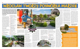 BEZPŁATNY BIULETYN INFORMACYJNY URZĘDU MIEJSKIEGO WROCŁAWIA NR 40 (153) – PAŹDZIERNIK 2023
BEZPŁATNY BIULETYN INFORMACYJNY URZĘDU MIEJSKIEGO WROCŁAWIA
10 11
Nowechodniki,ścieżki,oświetleniei ławeczki,wiaty rowerowe,alta-
ny,placezabawzbezpiecznąnawierzchnią,piaskownice,zjeżdżalnie,
tory przeszkód, huśtawki, trampoliny, siłownie plenerowe... A także
strefy wypoczynkowe dla seniorów, sportowe miniboiska, stoły do
gry w szachy i ping-ponga, a nawet górka saneczkowa ze zjeżdżal-
nią czy specjalne ławeczki do przewinięcia i nakarmienia dziecka. To
w otoczeniu zieleni – właśnie takie cuda powstają na wrocławskich
miejskich podwórkach.
I Paulina Czarnota
18 podwórek za 18 mln złotych prze-
szło już metamorfozę w ramach
Programu Kompleksowej Moderni-
zacji Podwórek Komunalnych, który
rozpoczął się w 2021 roku. Na tym
jednak nie koniec. Zarząd Zasobu
Komunalnego i Wrocławskie Miesz-
kania – instytucje, które zajmują się
miejskimi podwórkami – nadzorują
właśnie w sumie 5 remontów za bli-
sko 15 mln zł. Natomiast kolejnych
12 wnętrz jest w planie do przebudo-
wy na najbliższe lata. Wiadomo już,
że prace na trzech z nich będą kosz-
tować 17 mln zł. A więc, kwota, którą
do tej pory wydano i zabezpieczono
na rewitalizację miejskich podwórek,
opiewa na 50 mln złotych!
Wnętrza po liftingu
Zarząd Zasobu Komunalnego we
Wrocławiu wyremontował już 16
podwórek (za blisko 17 mln zł)
w obrębie ulic:
“ Pobożnego, Trzebnickiej,
Myśliwskiej, Jagiellończyka,
“ al. Hallera 125-137,
“ pl. Nowy Targ, Jodłowej, pl.
Nankiera, Piaskowej,
“ Kotlarskiej, Łaciarskiej,
Nożowniczej, pl. Nowy Targ,
“ Piłsudskiego, Świdnickiej,
pl. Kościuszki i ul. Kościuszki,
Stawowej,
“ Pułaskiego, Traugutta,
Mierniczej, Komuny Paryskiej,
“ Braniborskiej, Trzemeskiej,
Legnickiej, Dobrej,
“ Cybulskiego, Pomorskiej,
Dubois, Drobnera,
“ Pobożnego, Niemcewicza,
Ołbińskiej, Jedności
Narodowej,
“ Oleśnickiej, Poniatowskiego,
Jedności Narodowej,
Kluczborskiej, Żeromskiego,
“ Jedności Narodowej,
Ołbińskiej, Krętej,
Słowiańskiej, Roosevelta
(prace były prowadzone
wzdłuż ul. Roosevelta),
“ Ziemowita, Legnickiej,
Nabycińskiej, Dobrej,
“ bp. Tomasza I, Łowieckiej
i pl. Staszica,
“ Pszennej i Jęczmiennej,
“ Pomorskiej, Nobla i Rydygiera,
“ pl. Strzelecki, Łowiecka,
bp. Tomasza I, pl. Staszica.
Jedno z nich czeka jeszcze ostatni
etap rewitalizacji. Chodzi o wnę-
trze w obrębie ulic: Oleśnickiej,
Poniatowskiego, Jedności Narodo-
wej, Kluczborskiej i Żeromskiego
(Ołbin).
Natomiast Wrocławskie Mieszka-
nia zakończyły dwie modernizacje
za ponad 1
mln zł. Mowa
o wnętrzach w ob-
rębie ulic: Nehrin-
ga, Nauczycielskiej
i Curie-Skłodowskiej oraz Nyskiej
i Sernickiej.
Inwestycje za miliony
W trakcie realizacji są trzy inwe-
stycje ZZK w obrębie ulic:
“ Ziemowita, Legnickiej,
Nabycińskiej i Dobrej
(ponad 1,5 mln zł),
“ Fiołkowej, Nasturcjowej,
Ostrowskiego, Grabiszyńskiej
(II etap, prawie 2 mln zł),
“ św. Macieja i Pobożnego
(prawie 900 tys. zł).
W ubiegłym roku zakończyły się
trzy remonty na podwórkach: bp.
Tomasza I, Łowieckiej i pl. Staszi-
ca, Pszennej i Jęczmiennej oraz Po-
morskiej, Nobla i Rydygiera. Lada
moment zakończą się prace na
jednym z większych wnętrz pod-
d a n y c h
w ostatnich
latach rewitaliza-
cji (Górnickiego,
Sienkiewicza, Sę-
pa-Szarzyńskiego, Benedyk-
tyńska), nazywane było ze wzglę-
du na kałuże – Krainą Wielkich
Jezior. Ale to już historia, bo trwa-
jąca inwestycja przewiduje odwod-
nienie i utwardzenie nawierzchni,
organizację miejsc zbiórki odpa-
dów, siłownię zewnętrzną, boisko
i plac zabaw. Powstanie też oświe-
tlenie, mała architektura i stojaki
rowerowe. Prace, które nadzorują
Wrocławskie Mieszkania, potrwają
do końca października i będą kosz-
towały ponad 5,5 mln zł.
Do wiosny 2024 r. potrwa
natomiast przebudowa
warta 5 mln zł na po-
dwórku w obrębie ulic
Jaracza, Orzeszko-
wej, Kardynała Ste-
fana Wyszyńskiego
i Nowowiejskiej. –
W pierwszym eta-
pie zostaną przeprowadzone prace
ziemne związane z wykonaniem
nowego układu komunikacyjnego,
tras dla pieszych i pojazdów, miejsc
postojowych oraz przebudowane
zostaną kanały wentylacyjne ist-
niejących schronów – opowiada
Katarzyna Galewska, rzeczniczka
prasowa WM.
Powstaną tam kontenery podziem-
ne na odpady, oświetlenie, a w ko-
lejnych etapach organizacja strefy
rekreacji. Istniejąca zieleń zostanie
zachowana, pojawią się nasadzenia
traw, bylin i krzewów.
Które są już w kolejce?
W przyszłym roku Wrocławskie
Mieszkania planują też rozpocząć
rewitalizacje podwórek w obrębie
ulic:
“ Zgodna, pl. Zgody, Komuny
Paryskiej (3 mln zł),
“ Nowowiejska, Reja,
Piastowska, Sienkiewicza
(8 mln zł),
“ al. Kromera, Łąka Mazurska,
Bydgoska (6 mln zł).
Karłowice: sąsiedzkie altany
i sznury na… bieliznę
– Będą sąsiedzkie altany i sto-
jaki na bieliznę, a wszystko
skąpane w zieleni, która
jest dużym atutem tego
wnętrza – zapowiada
remont podwórka
w obrębie al. Kro-
mera, Łąki Ma-
zurskiej i Bydgo-
skiej Katarzyna
Galewska.
Projekt zakłada
wykorzystanie
naturalnych
spadków te-
r e n u n a
stworzenie
7 ogrodów
d e s z c z o -
wych i po-
stawienie, na
prośbę miesz-
kańców, altan.
Projektantka za-
planowała ich aż trzy
i w dodatku będą tematycz-
ne: herbarium, winarium, rosarium
– porośnięte odpowiednio ziołami,
winoroślą i różami. Dodatkowo
dwa place zabaw dla dzieci, boisko
wielofunkcyjne z piłkochwytami,
oświetlenie i ścieżki sensorycz-
ne. Co ciekawe, będzie można tam
zaznać trochę włoskiego klimatu,
bowiem projekt przewiduje zacho-
wanie aktualnego charakteru wnę-
trza i pozostawienie sznurów
na pranie, dzięki temu
zostanie zachowany
unikatowy charakter
podwórka, zgodnie
z oczekiwaniami
mieszkańców.
– Rewitalizacja
podwórka jest in-
westycją wyczeki-
waną przez miesz-
kańców osiedla od lat.
Konsultacje przepro-
wadzane w 2022 roku po-
twierdziły potrzeby miesz-
kańców, a jednocześnie
zostały bardzo dobrze
wykorzystane do zidenty-
fikowania ich emocjonalnej
więzi z typowo sąsiedzkim,
kameralnym charakterem
podwórka. W ramach przy-
gotowanego projektu
zachowane zostały ele-
menty sentymentalne, za-
dbano o zieleń, a jednocześnie
wprowadzono nowatorskie
rozwiązania architektonicz-
ne związane z lokalizacją
pojemników na odpady.
Niezmiernie nas cieszy,
że realizacja tej wyjątkowej
inwestycji już wkrótce ujrzy
światło dzienne – podkreśla dr
Małgorzata Burnecka, prze-
wodnicząca zarządu osiedla
Karłowice-Różanka.
Jak zapowiada ZZK, blask od-
zyska także 9 wnętrz. O tym,
kiedy dokładnie, będziemy in-
formować na łamach biuletynu.
– Rewitalizacje podwórek nie
tylko poprawiają jakość życia,
ale budują też więzi społeczne i
staje się ważną przestrzenią dla
kilkuset rodzin, dzieci, seniorów
mieszkających wokół. Oprócz
tych kompleksowych dzia-
łań będą realizowane, tak jak
w latach ubiegłych, częściowe
modernizacje podwórek, prace
związane z ich utrzymaniem,
pielęgnacją zieleni, konserwacją
i bieżącymi naprawami – za-
znacza Rafał Guzowski, dyrektor
Zarządu Zasobu Komunalnego.
Wiadomo już, że przetarg na re-
mont placu zabaw na podwórku
w kwadracie ulic Wita Stwosza,
Szewska, Kotlar-
ska, Łaciar-
s k a Z Z K
planuje ogłosić jeszcze w tym
roku. A co tam powstanie?
– Wzbogacimy teren o siłownię
zewnętrzną, ławki i nowe nasa-
dzenia. Urządzenia zabawowe
będą dla dzieciaków w różnym
wieku. Na placu zabaw będzie
również dostępna karuzela dla
poruszających się na wózkach.
Tutaj również postawimy spe-
cjalną ławkę dla rodzica, który
będzie mógł na niej przewinąć
dziecko, a z drugiej strony rów-
nież swobodnie nakarmić. Ist-
niejące drzewa zabezpieczymy
ekokratą, która chroni korzenie
drzew. Nowością będzie specjal-
ny parking, na którym mamy
będą mogły zostawić wózki
swoich pociech – wyjaśnia Alek-
sandra Lipertowska, rzeczniczka
prasowa ZZK.
› Zajrzyj na mapę wrocławskich
inwestycji: www.wroclaw.pl/
inwestycje-wroclawo
300 metrów od wrocławskiego Rynku, w obrębie ulic: Kotlarska,
Łaciarska, Nożownicza, pl. Nowy Targ, Zarząd Zasobu Komunal-
nego stworzył podwórko kompletne - ma wszystkie niezbędne
funkcje. Wnętrze to zostało docenione przez mieszkańców, było
finalistą w Ogólnopolskim konkursie Modernizacja & Budowa
Roku 2022.
Powstał ogrodzony plac zabaw, gdzie zamontowano popularną
huśtawkę typu gniazdo, podwójny bujak, zestaw sprawnościowy
i piaskownica. Tuż obok znajduje się mała siłownia z rowerkiem,
twisterem i stepperem. Dodatkowo zamontowano ławki oraz
kosze na śmieci. Zadbano też o zieleń. Nasadzono drzewa owo-
cowe, a także brzozy, graby kolumnowe, platany i kasztanowiec.
Posadzono też krzewy: forsycje, tawuły, trzmieliny, cisy, pnącza i
blisko 900 szt. trawy ozdobnej – rozplenicy japońskiej. Natomiast
rosłe na terenie wnętrza drzewo zyskało metalową, wysoką osło-
nę komponującą się z architekturą Śródmieścia. Przebudowano
drogę dojazdową, wykonano trasy piesze z kostki brukowej, mi-
neralnej lub żwirowej. Teren został dodatkowo oświetlony lam-
pami. Zamontowano podziemne kosze na odpady. Zostały one
dodatkowo ukryte gabionami wypełnionymi kamieniami.
Kompletne
Kompletne
podwórko w
podwórko w
ścisłym centrum
ścisłym centrum
WROCŁAW TWORZY PODWÓRKA MARZEŃ
Tak będzie wyglądało wnętrze
w obrębie ulic: Górnickiego,
Sienkiewicza, Sępa-Szarzyńskiego,
Benedyktyńska
Z roku na rok coraz więcej podwórek zmienia swoje
oblicze i powstają na nich miejsca rekreacji
Wyremontowane podwórko w obrębie
pl. Strzeleckiego, Łowieckiej, bp. Tomasza I, pl. Staszica
Na podwórku przy
al. Kromera pojawią się
altany
Wypięknieje też podwórko
przy Nowowiejskiej,
Reja, Piastowskiej
i Sienkiewicza
Do wiosny 2024 r. potrwa przebudowa warta 5 mln zł na podwórku w obrębie ulic
Jaracza, Orzeszkowej, Kardynała Stefana Wyszyńskiego i Nowowiejskiej
TOMASZ
HOŁOD
(3),
WIZ.
WROCŁAWSKIE
MIESZKANIA
 