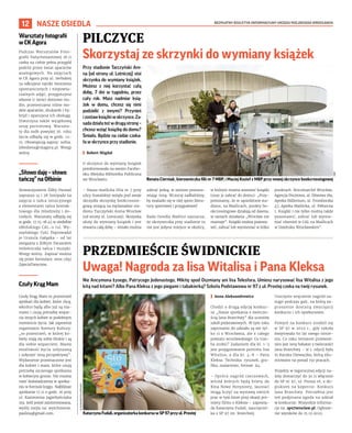 BEZPŁATNY BIULETYN INFORMACYJNY URZĘDU MIEJSKIEGO WROCŁAWIA
12 NASZE OSIEDLA
Przy stadionie Tarczyński Are-
na (od strony ul. Lotniczej) stoi
skrzynka do wymiany książek.
Możesz z niej korzystać całą
dobę, 7 dni w tygodniu, przez
cały rok. Masz nadmiar ksią-
żek w domu, chcesz się nimi
podzielić z innymi? Przynieś
izostawksiążkiwskrzynce.Za-
sadadziałateżwdrugąstronę–
chcesz wziąć książkę do domu?
Śmiało. Będzie na ciebie czeka-
ła w skrzynce przy stadionie.
I Robert Migdał
O skrzynce do wymiany książek
poinformowała na swoim Facebo-
oku Miejska Biblioteka Publiczna
we Wrocławiu:
– Nasza maślicka filia nr 7 przy
ulicy Suwalskiej wzięła pod swoje
skrzydła skrzynkę bookcrossin-
gową stojącą na esplanadzie sta-
dionu Tarczyński Arena Wrocław
(od strony ul. Lotniczej). Skrzynka
służy do wymiany książek i jest
otwarta całą dobę – śmiało można
zabrać jedną, w zamian pozosta-
wiając inną. Wczoraj zadbaliśmy,
by znalazło się w niej sporo litera-
tury sportowej i przygodowej!
Rada Osiedla Maślice zaznacza,
że skrzyneczka przy stadionie to
nie jest jedyne miejsce w okolicy,
w którym można zostawić książki
(oraz je zabrać do domu): „Przy-
pominamy, że w sąsiedztwie sta-
dionu, na Maślicach, punkty bo-
okcrossingowe działają od dawna,
w ramach działania „Wrocław nie
marnuje”. Książki można pozosta-
wić, zabrać lub wymieniać w kilku
punktach: Bricomarché Wrocław,
Agencja Pocztowa, al. Śliwowa 18a,
Apteka Millenium, ul. Fromborska
47, Apteka Maślicka, ul. Północna
1. Książki i nie tylko można także
pozostawić, zabrać lub wymie-
niać również w CAL na Maślicach
w Dzielniku Wrocławskim”.
PILCZYCE
Skorzystaj ze skrzynki do wymiany książek
PRZEDMIEŚCIE ŚWIDNICKIE
Uwaga! Nagroda za lisa Witalisa i Pana Kleksa
Nie Ancymona Łysego, Patrycego Jedenastego, Mikitę spod Oszmiany ani lisa Telesfora. Umiesz narysować lisa Witalisa z jego
kitą nad kitami? Albo Pana Kleksa z jego piegami i tabakierką? Szkoła Podstawowa nr 97 z ul. Prostej czeka na twój rysunek.
I Anna Aleksandrowicz
Chodzi o drugą edycję konkur-
su „Nasze spotkania z twórczo-
ścią Jana Brzechwy” dla uczniów
szkół podstawowych. W tym roku
zaproszeni do udziału są nie tyl-
ko ci z Wrocławia, ale z całego
powiatu wrocławskiego. Co trze-
ba zrobić? Zadaniem dla kl. 1-3
jest przygotowanie portretu lisa
Witalisa, a dla kl. 4-8 – Pana
Kleksa. Technika: rysunek, gra-
fika, malarstwo, format: A4.
– Oprócz nagród rzeczowych,
wśród których będą bilety do
Kina Nowe Horyzonty, laureaci
mogą liczyć na wystawę swoich
prac w tym kinie przy okazji pre-
miery filmu o Kleksie – zapowia-
da Katarzyna Fudali, nauczyciel-
ka z SP 97 im. Brzechwy.
Uroczyste wręczenie nagród na-
stąpi podczas gali, na którą za-
proszenie dostaną zwycięzcy
konkursu i ich opiekunowie.
Pomysł na konkurs zrodził się
w SP 97 w 2022 r., gdy szkoła
świętowała 60 lat swego istnie-
nia. Co roku tematem przewod-
nim jest inny bohater z twórczości
Jana Brzechwy – w 1. edycji była
to Kaczka Dziwaczka, którą zilu-
strowano na ponad 150 pracach.
Projekty w tegorocznej edycji na-
leży dostarczyć do 30.11 włącznie
do SP nr 97, ul. Prosta 16, z do-
piskiem na kopercie: Konkurs
Jana Brzechwy. Potrzebna jest
też podpisana zgoda na udział
w konkursie. Wszystkie informa-
cje na: sp97wroclaw.pl. Ogłosze-
nie wyników do 15.12.2023.
Renata Cierniak, kierowniczka filii nr 7 MBP, i Maciej Kozieł z MBP przy nowej skrzynce bookcrossingowej
MBP
OLEKSANDR
POLIAKOVSKY
KatarzynaFudali,organizatorkakonkursuwSP97przyul.Prostej
Warsztatyfotografii
wCKAgora
Podczas Warsztatów Foto-
grafii Natychmiastowej 18.11
czeka na ciebie pełna przygód
podróż przez świat aparatów
analogowych. Na zajęciach
w CK Agora przy ul. Serbskiej
5a odkryjesz tajniki tworzenia
spontanicznych i niepowta-
rzalnych zdjęć, przygotujesz
własne (i tanie) domowe stu-
dio, przetestujesz różne mo-
dele aparatów, drukarek i hy-
bryd i opanujesz ich obsługę.
Stworzysz także wyjątkową
sesję portretową. Warszta-
ty dla osób powyżej 16. roku
życia odbędą się w godz. 12-
15. Obowiązują zapisy: sofiia.
lebedieva@ckagora.pl. Wstęp
wolny.
„Słowodaję–słowo
tańczę”naOłbinie
Stowarzyszenie Żółty Parasol
zaprasza 14 i 28 listopada na
zajęcia z tańca intuicyjnego
z elementami tańca kontak-
towego dla młodzieży i do-
rosłych. Warsztaty odbędą się
w godz. 17.15-18.45 w siedzibie
ołbińskiego CAL-u (ul. Wy-
szyńskiego 75A). Poprowadzi
je Urszula Gałązka – od lat
związana z Żółtym Parasolem
miłośniczka tańca i muzyki.
Wstęp wolny. Zapisać można
się przez formularz: wroc.city/
ZajeciaTaneczne.
CzułyKrągMam
Czuły Krąg Mam to przestrzeń
spotkań dla kobiet, które chcą,
wkrótce będą albo już są ma-
mami i czują potrzebę wspar-
cia innych kobiet w podobnym
momencie życia. Jak zapewnia
organizator Kontury Kultury:
„to przestrzeń, w której ko-
biety stają się sobie bliskie i są
dla siebie wsparciem. Mamy
możliwość bycia usłyszaną
i usłyszeć inną perspektywę”.
Wydarzenie przeznaczone jest
dla kobiet i mam, które czują
potrzebę szczerego spotkania
w kobiecym gronie. Nie musisz
mieć doświadczenia w spotka-
niu w formule kręgu. Najbliższe
spotkanie 17.11 o godz. 16 przy
ul. Kazimierza Jagiellończyka
10a. Jeśli jesteś zainteresowana,
wyślij mejla na: wytchnienie.
paulina@gmail.com.
 