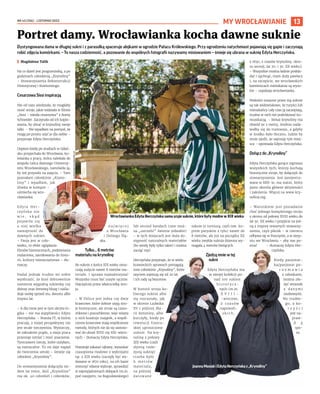 NR 43 (156) – LISTOPAD 2023
13
Dystyngowana dama w długiej sukni i z parasolką spaceruje alejkami w ogrodzie Pałacu Królewskiego. Przy ogrodzeniu natychmiast pojawiają się gapie i zaczynają
robić zdjęcia komórkami. – To nasza codzienność, a pozowanie do wspólnych fotografii nazywamy misiowaniem – śmieje się ubrana w suknię Edyta Herczyńska.
I Magdalena Talik
Na co dzień jest programistką, a po
godzinach członkinią „Krynoliny”
– Stowarzyszenia Rekonstrukcji
Historycznej i Kostiumingu.
Cesarzowa Sissi inspiracją
Nie od razu wiedziała, że mogłaby
nosić stroje, jakie widziała w filmie
„Sissi – młoda cesarzowa” z Romy
Schneider. Zaczynała od ich kopio-
wania, by ubrać w krynoliny swoje
lalki. – Nie wpadłam na pomysł, że
mogę po prostu szyć je dla siebie –
przyznaje Edyta Herczyńska.
Dopiero kiedy po studiach w Gdań-
sku przyjechała do Wrocławia, ko-
leżanka z pracy, która należała do
zespołu tańca dawnego Uniwersy-
tetu Wrocławskiego, namówiła ją,
by też przyszła na zajęcia. – Tam
poznałam członkinie „Kryno-
liny” i wpadłam, jak
śliwka w kompot –
uśmiecha się wro-
cławianka.
Edyta Her-
czyńska nie
w i e , s k ą d
pojawiła się
u niej wielka
namiętność do
dawnych sukien.
– Pasja jest w czło-
wieku, to efekt oglądania
filmów historycznych, podziwiania
malarstwa, zamiłowania do histo-
rii, kultury mieszczaństwa – tłu-
maczy.
Nadal jednak trudno mi sobie
wyobrazić, że ktoś dobrowolnie
zamienia wygodną sukienkę czy
dżinsy oraz dresową bluzę i naśla-
duje osobę sprzed stu, dwustu albo
trzystu lat.
– A dla mnie jest w tym ukryta lo-
gika – nie ma wątpliwości Edyta
Herczyńska. – Branża IT, w której
pracuję, z mojej perspektywy nie
jest wcale rzeczywista. Wystarczy,
że zabraknie prądu, a moja praca
przestaje istnieć i mieć znaczenie.
Tymczasem rzeczy, które uszyłam,
są namacalne. To mi daje napęd
do tworzenia sztuki – śmieje się
członkini „Krynoliny”.
Do stowarzyszenia dołączyła sie-
dem lat temu, dziś „Krynolina”
ma ok. 40 członkiń i członków,
n a j w i ę c e j
z Wrocławia
i Dolnego Ślą-
ska.
Tylko… 6 metrów
materiału na krynolinę
Bo suknie z końca XIX wieku ozna-
czają zużycie nawet 8 metrów ma-
teriału. I sprawa najważniejsza!
Wszystko musi być uszyte ręcznie.
Najczęściej przez właścicielkę stro-
ju.
– W Polsce jest jedna czy dwie
krawcowe, które dobrze szyją stro-
je historyczne, ale stroje są czaso-
chłonne i pracochłonne, więc wizyta
u nich kosztuje majątek, a współ-
czesne krawcowe mają współczesne
metody, których nie da się zastoso-
wać do ubrań XVIII czy XIX-wiecz-
nych – tłumaczy Edyta Herczyńska.
Pozostaje zakasać rękawy, wyszukać
czasopisma modowe z wykrojami
np. z XIX wieku (zaczęły być wy-
dawane w 1870 roku), na ich bazie
stworzyć własne wykroje, sprawdzić
w zaprzyjaźnionych sklepach (m.in.
pod nasypem, na Bogusławskiego)
lub second handach (tam moż-
na „ustrzelić” świetne jedwabie)
– w tych miejscach jest duża do-
stępność naturalnych materiałów
(bo wtedy były tylko takie) i można
zacząć szyć.
Herczyńska przyznaje, że w wielu
krawieckich sprawach pomagają
inne członkinie „Krynoliny”, które
szyciem zajmują się od 20 lat
i ich rady są bezcenne.
W historii stroju ko-
biecego suknie albo
się rozrastały, jak
w okresie Ludwika
XV i później Ma-
rii Antoniny, albo
kurczyły, kiedy po
rewolucji francu-
skiej uproszczono
suknie. Na kry-
nolinę z połowy
XIX wieku (czyli
słynną rozło-
żystą suknię)
trzeba było
6 m e t r ó w
materiału,
na później
datowane
suknie (z turniurą, czyli tzw. ku-
prem paryskim z tyłu) nawet do
8 metrów, ale już na początku XX
wieku zwykła suknia dzienna wy-
magała 4 metrów bieżących.
Zjedzą mnie w tej
sukni
Edyta Herczyńska ma
w swojej kolekcji po-
nad 100 sukien
h i s t o r y c z -
nych (m.in.
X V I I I -
-wieczne,
z czasów
napoleoń-
s k i c h ,
z 1830, z czasów krynoliny, okre-
su secesji, lat 20. i 30. XX wieku).
– Wszystkie można ładnie poskła-
dać i upchnąć, mam duży pawlacz
i, na szczęście, we wrocławskich
kamienicach mieszkania są wyso-
kie – uspokaja wrocławianka.
Niektóre noszone przez nią suknie
są tak widowiskowe, że turyści lub
mieszkańcy cały czas ją zaczepiają,
trudno w nich też podróżować ko-
munikacją. – Stelaż krynoliny ma
obwód ze 2 metry, średnio nada-
wałby się do tramwaju, a gdyby
w środku było tłoczno, ludzie by
mnie zjedli, że zajmuję tyle miej-
sca – opowiada Edyta Herczyńska.
Dołącz do „Krynoliny”
Edyta Herczyńska gorąco zaprasza
wszystkich tych, którzy kochają
historyczne stroje, by dołączyli do
stowarzyszenia. Jest zarejestro-
wane w KRS-ie, ma statut, który
jasno określa główne aktywności
i założenia. Więcej na www.kry-
nolina.org.
– Warunkiem jest posiadanie
choć jednego kompletnego stroju
z okresu od połowy XVIII wieku do
lat 30. XX wieku i przyjście na jed-
ną z imprez otwartych stowarzy-
szenia, czyli piknik – w czerwcu
odbywa się w Pszczynie, a w sierp-
niu we Wrocławiu – aby nas po-
znać – tłumaczy Edyta Her-
czyńska.
Kiedy pasjonat-
ka/pasjonat po-
r o z m a w i a
z członkami,
można zło-
żyć wniosek
z d a n y m i
osobowymi.
Nic trudne-
go, a ko-
r z y ś c i
jest na-
praw-
d ę
spo-
ro.
Portret damy. Wrocławianka kocha dawne suknie
Wrocławianka Edyta Herczyńska sama szyje suknie, które były modne w XIX wieku
OLEKSANDR
POLIAKOVSKY
(3)
MY WROCŁAWIANIE
JoannaMasiakiEdytaHerczyńskaz„Krynoliny”
 