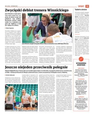 NR 43 (156) – LISTOPAD 2023
19
SPORT
Jacek Winnicki w swoim pierw-
szym meczu cieszył się z wy-
granej, ale widział, że jego nowi
podopieczni mają problemy.
Rozwiązania powinny nadejść
szybko, bo w kalendarzu jest
pełno gier. Najbliższe w środę
8.11 i sobotę 11.11 w Orbicie.
I Błażej Organisty
W grudniu Trójkolorowi wygrali
80:57 z Dolomiti Trento. Było to
ich jedyne zwycięstwo w ubiegłym
EuroCupie (1-17). W obecnym nie
udało się ani razu w pięciu pró-
bach (0-5). Do sześciu razy sztuka?
Spotkanie ostatniej z przedostat-
nią drużyną w tabeli 8 listopada
o godz. 20 w Orbicie. Transmisja
w Polsacie Sport Fight.
To będzie pierwszy raz w Euro-
pucharze dla dwójki Winnicki,
McCullum. Obaj w barwach Trój-
kolorowych zadebiutowali w nie-
dzielę w wygranym 77:66 meczu
z Zastalem. Trener pochwalił roz-
grywającego za postawę w obronie,
ale zwrócił uwagę na to, że tracił
piłkę w ważnych momentach (8)
i powinien był trafić kilka rzutów
więcej. – Był na dwóch treningach,
nie zna ligi i musi się jej nauczyć.
Będziemy szukać dla niego nowych
rozwiązań ofensywnych. Niemniej
można śmiało powiedzieć, że włą-
czył się w styl gry i dobrze funk-
cjonował w defensywie – ocenił
szkoleniowiec.
Zwycięstwo nad Zieloną Górą po-
prawiło ligowy bilans, który wciąż
jest ujemny (3-4). Wyzerować
licznik można 11 listopada. WKS
zagra wtedy w Orbicie z Dzikami
Warszawa, beniaminkiem. Po-
czątek o godz. 19.30. Dziki weszły
w sezon jak w żołędzie, wygrywa-
jąc trzy razy z rzędu, w tym ze Sta-
lą i Legią. W kolejnych tygodniach
było dużo gorzej. Obecnie mają na
koncie 4 zwycięstwa i 3 porażki.
Przygotowując zespół do kolejnych
spotkań, trener Winnicki ma kilka
twardych orzechów do zgryzienia.
Wskazał je w niedzielę: niska sku-
teczność, problemy z organizacją
gry, duża liczba strat. Zadowolony
był natomiast z agresywnej obro-
ny, która zatrzymała przeciwników
na 66 punktach.
Jacek Winnicki pamięta smak
wielkich sukcesów wrocławskiej
koszykówki. Cieszył się z pięciu
tytułów w latach 1998-2002 jako
asystent Andreja Urlepa i Mulego
Katzurina.
Siatkarki#VolleyWrocławwTauronLidzesąnawysokimpiątymmiejscu.Itomimofaktu,żeprzegrałyostatniestarciezwicemistrzynia-
mi Polski – PG Rysicami Rzeszów 0:3. Okazja na odwrócenie karty i czwarte zwycięstwo już 13 listopada w starciu z Radomką.
I Michał Sałkowski
Podopieczne trenera Michala Ma-
ska na starcie sezonu grały solid-
nie, korzystały z dobrego termi-
narza i faktu, że naprzeciw nich
stawały ekipy co najmniej w ich
zasięgu. Po czterech starciach
miały trzy wygrane i tylko jedną
porażkę, z liderem BKS-em Bostik
Bielsko–Biała, który zwyciężył we
wszystkich dotychczasowych li-
gowych starciach bez straty seta.
Wyjazdowy mecz z PG Rysica-
mi Rzeszów w dwóch pierwszych
partiach przebiegł bez zaskoczeń.
Wicemistrzynie Polski potrafiły
zbudować 5, 6 punktów przewagi
w środku setów i dowieźć spokoj-
ny wynik. Ogromna w tym zasługa
rozgrywającej Katarzyny Wener-
skiej, która nie dość, że kapitalnie
rozdzielała piłki w ataku, to jesz-
cze napsuła krwi wrocławiankom
bardzo niewygodną zagrywką.
W trzeciej odsłonie walki było
więcej. #VolleyWrocław prowadził
21:20, w ataku punktowała Julia
Szczurowska, dobrze broniła Kinga
Stronias, myliły się rzeszowianki.
W końcówce jednak potrafiły wy-
grać długą wymianę i przechylić
szalę zwycięstwa na swoją stronę.
MVP została Wenerska, która kilka
tygodni temu świętowała z repre-
zentacją Polski awans na igrzyska
olimpijskie w Paryżu. A na razie
przygotowywać będzie się do me-
czu Rysic w Lidze Mistrzyń.
Z kolei wrocławianki będą mogły
złapać trochę dystansu. Na par-
kiet wyjdą dopiero 13 listopada.
Naprzeciw nich stanie niewygod-
na Moya Radomka Radom, która
potrafiła odprawić w tie-breaku
wspomniane Rysice. Zaskakująco
przegrała jednak pierwszy mecz
z Kaliszem, no i przewidywalnie
uległa ŁKS-owi oraz Chemikowi.
To jeden z tych rywali w zasięgu,
na których trzeba budować punk-
towy kapitał. Będzie to starcie
ciekawe chociażby z perspektywy
dwóch strzelb – Julii Szczurow-
skiej (#VolleyWrocław) oraz Nata-
lii Murek, przyjmującej Radomki,
która jeszcze niedawno wystę-
powała w stolicy Dolnego Śląska.
Teraz jest w czołówce rankingu
najlepiej punktujących, w którym
prym wiedzie właśnie atakująca
#VollleyWrocław.
Zwycięski debiut trenera Winnickiego
Jeszcze niejeden przeciwnik polegnie
OLEKSANDR
POLIAKOVSKY
Jacek Winnicki zastąpił w listopadzie Olivera Vidina na stanowisku trenera WKS Śląska Wrocław
ARCHIWUM
#VOLLEY
WROCŁAW
Julia Szczurowska (nr 1) jest najlepiej punktującą zawodniczką całej ligi
Tydzień w skrócie
Personalne zmiany nastąpiły
w drużynie żużlowych wice-
mistrzów Polski – Betardu
Sparty. W przyszłym sezonie
barw wrocławskiej ekipy nie
będzie reprezentować Piotr
Pawlicki, który przenosi się
do Enea Falubazu Zielona
Góra. Do swojego macierzy-
stego klubu ZOOLeszcz GKM-
-u Grudziądz wraca z kolei
młody Kevin Małkiewicz. Na-
tomiast Mateusz Panicz zde-
cydował się zawiesić karierę
sportową.
Dziewiąte zwycięstwo w tym
sezonie odniósł piłkarski
Śląsk i utrzymał pozycję li-
dera PKO BP Ekstraklasy.
Wrocławianie wygrali 2:1
z ostatnim w tabeli ŁKS-em.
Gola decydującego o zwycię-
stwie zdobył w ostatniej akcji
meczu Piotr Samiec – Talar.
Wcześniej dla Śląska trafił
Erik Exposito, dla którego
było to już 12. bramka w se-
zonie. Dla ŁKS-u gola zdobył
Stipe Jurić.
WYDARZENIA
SPORTOWE
piłka nożna
PKO Bank Polski Ekstra-
klasa, 10.11, godz. 20.30,
Stadion Cracovii im. Józefa
Piłsudskiego,
Cracovia – Śląsk Wrocław
(Canal+ Sport3)
koszykówka
Orlen Basket Liga, 11.11,
godz. 19.30, Hala Orbita,
Śląsk Wrocław – Dziki
Warszawa (Emocje TV)
Orlen Basket Liga Kobiet,
15.11, godz. 18, Centrum
Sportu Politechniki
Poznańskiej,
Enea AZS Politechnika
Poznań – 1KS Ślęza
Wrocław (Emocje TV)
siatkówka
Tauron 1.liga, 11.11, godz. 18
Hala Sportowa SWFiS AGH,
AZS AGH Kraków –
Gwardia Wrocław
Tauron Liga Kobiet, 13.11,
godz. 20.30, Hala Orbita ,
#Volley Wrocław – Moya
Radomka Radom
(Polsat Sport)
 