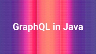 GraphQL in Java
 