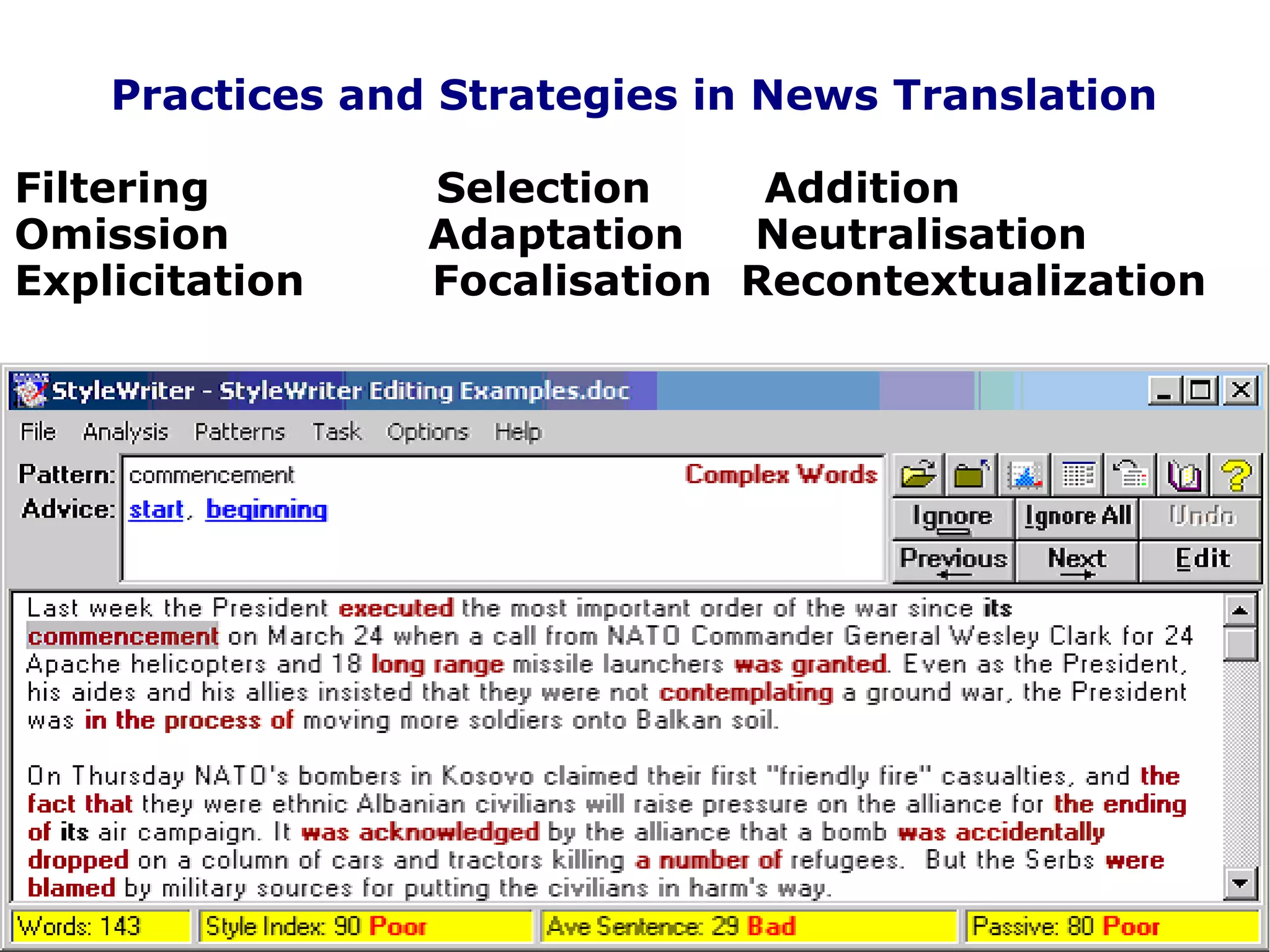 Practices and Strategies in News Translation
Filtering Selection Addition
Omission Adaptation Neutralisation
Explicitation Focalisation Recontextualization
 