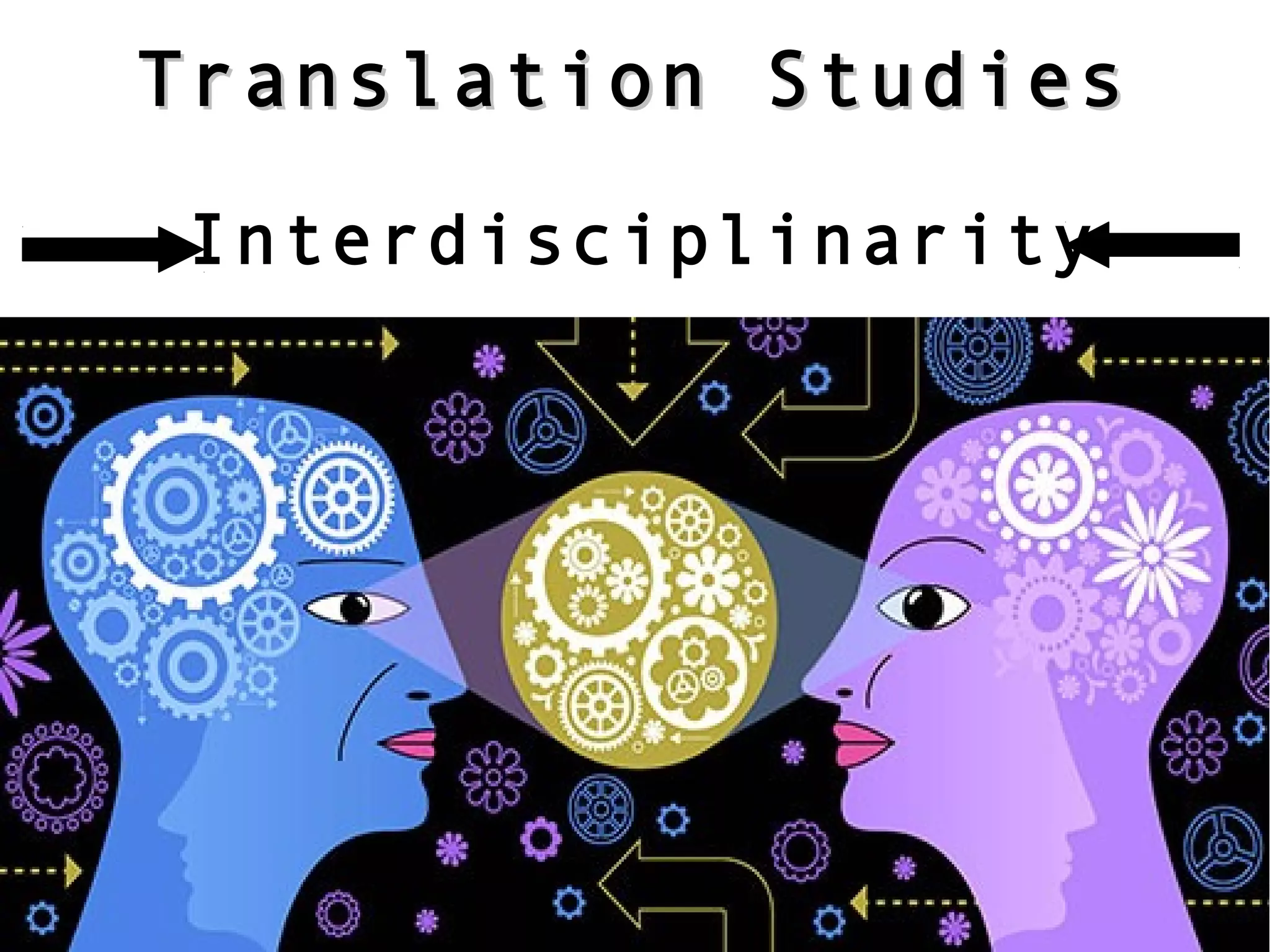 Translation StudiesTranslation Studies
Interdisciplinarity
 