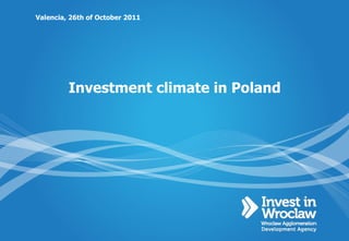 Investment climate in Poland  Valencia, 26th of October 2011 
