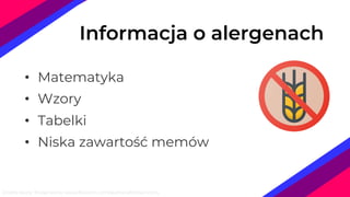 • Matematyka
• Wzory
• Tabelki
• Niska zawartość memów
Informacja o alergenach
Źródło ikony Those Icons: www.flaticon.com/authors/those-icons
 