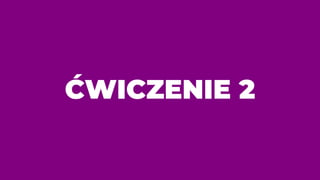 ĆWICZENIE 2
 