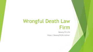 Wrongful Death Law
Firm
Beauty Fit Life
https://beautyfitlife.online/
 