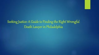 Seeking Justice: A Guide to Finding the Right Wrongful
Death Lawyer in Philadelphia
 