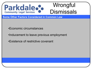 •Economic circumstances
•Inducement to leave previous employment
•Existence of restrictive covenant
Some Other Factors Considered in Common Law
Wrongful
Dismissals
 