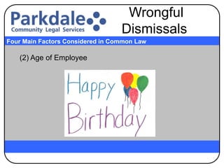 (2) Age of Employee
Four Main Factors Considered in Common Law
Wrongful
Dismissals
 