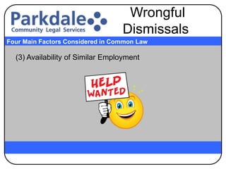 (3) Availability of Similar Employment
Four Main Factors Considered in Common Law
Wrongful
Dismissals
 