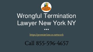 Wrongful Termination
Lawyer New York NY
https://premierlaw.co.network
Call 855-596-4657
 