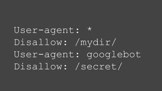 User-agent: *
Disallow: /a/
User-agent: googlebot
Disallow: /b/
 