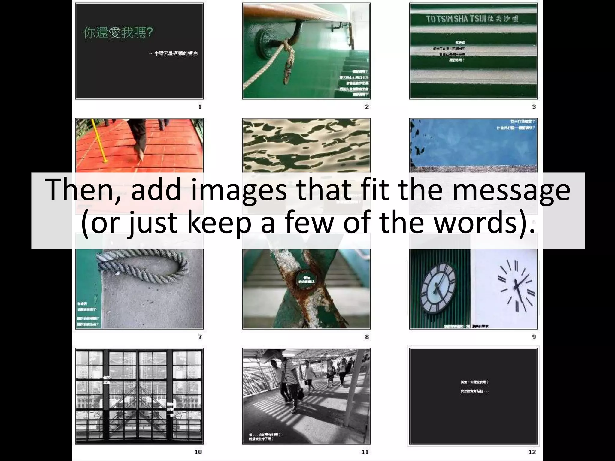 Then, add images that fit the message
(or just keep a few of the words).

 