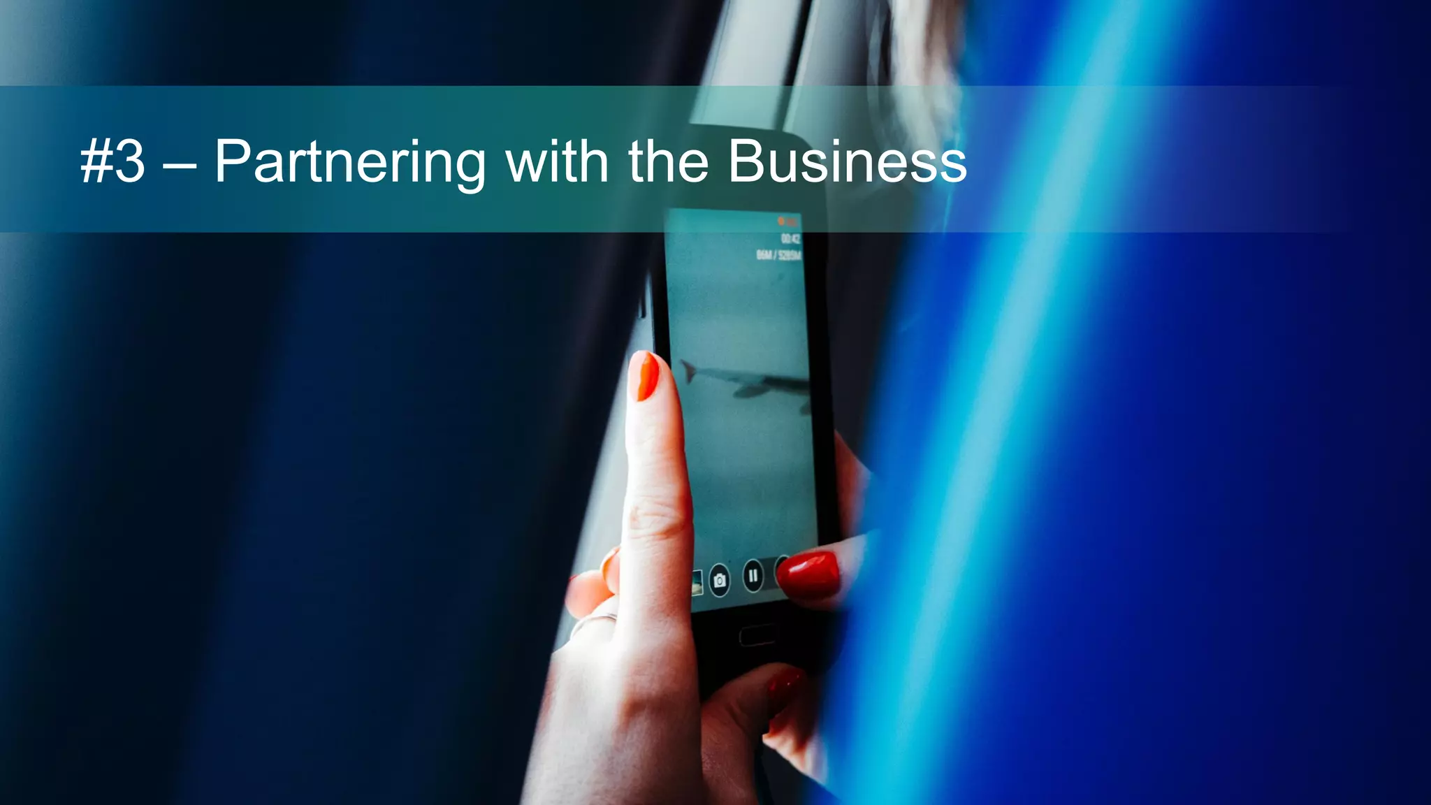 #3 – Partnering with the Business
 