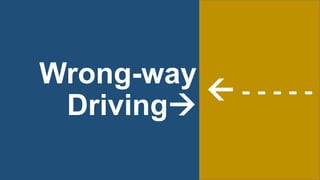 Wrong-way
Driving
Wrong-way
Driving
 - - - - -
 