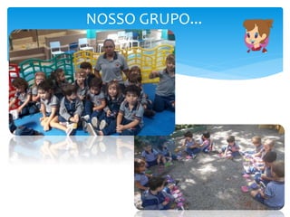 NOSSO GRUPO...
 
