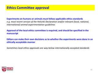 33
Ethics Committee approval
Experiments on humans or animals must follow applicable ethics standards
e.g. most recent ver...
