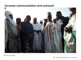 Increase communication and outreach
Photo Source: Chris Reij.
 