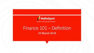 Finance 101 – Definition
16 March 2018
 