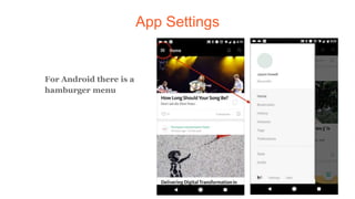 App Settings
For Android there is a
hamburger menu
 