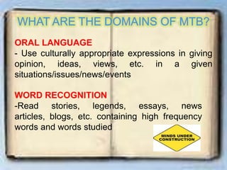 ORAL LANGUAGE
- Use culturally appropriate expressions in giving
opinion, ideas, views, etc. in a given
situations/issues/news/events
WORD RECOGNITION
-Read stories, legends, essays, news
articles, blogs, etc. containing high frequency
words and words studied
 