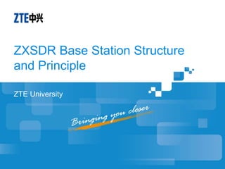 ZXSDR Base Station Structure
and Principle
ZTE University
 