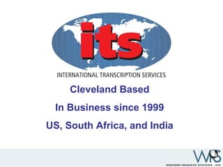 Cleveland Based In Business since 1999 US, South Africa, and India 
