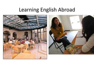 Learning English Abroad
 