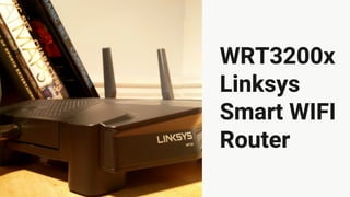 WRT3200x
Linksys
Smart WIFI
Router
 