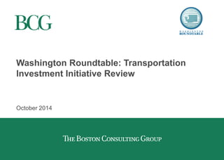 Washington Roundtable: Transportation Investment Initiative Review 
October 2014  